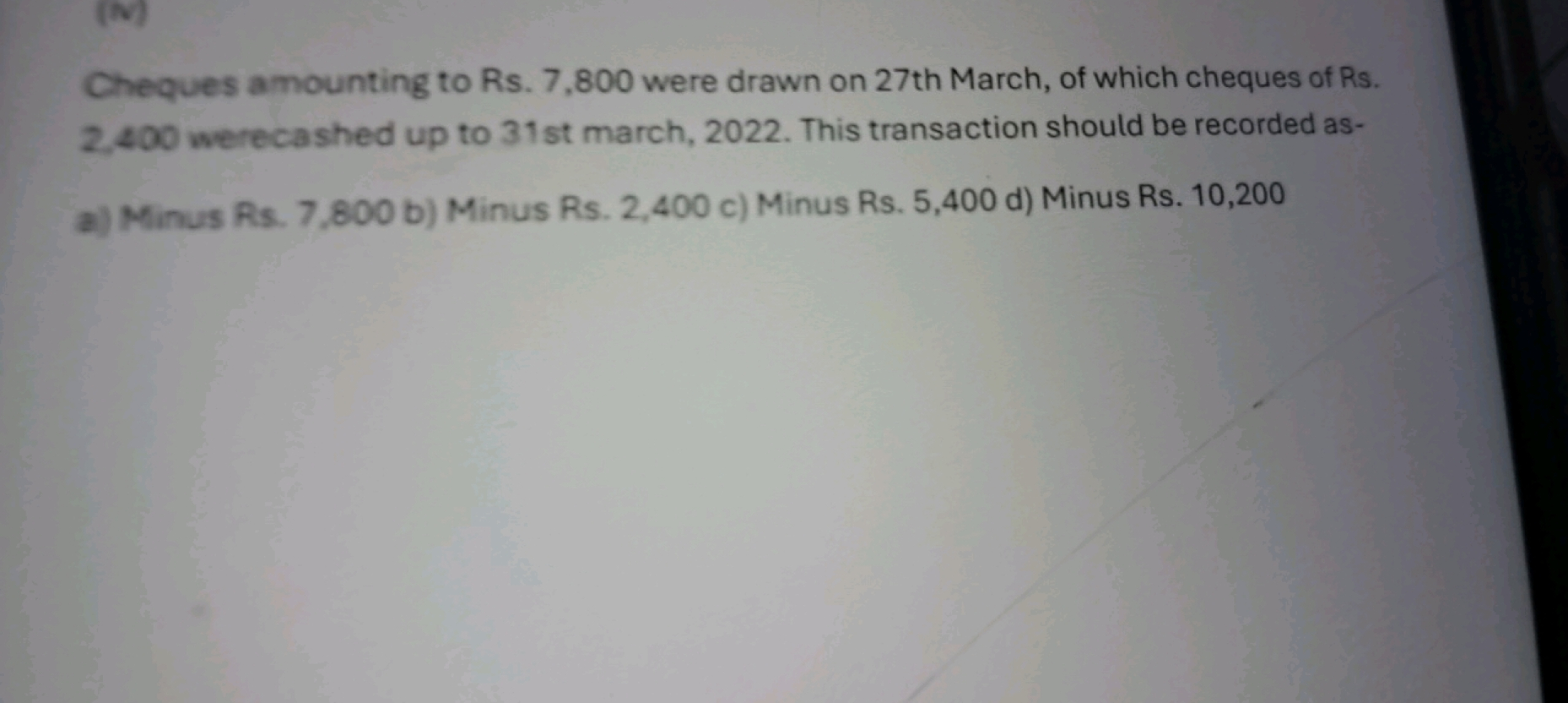 Cheques amounting to Rs. 7,800 were drawn on 27 th March, of which che