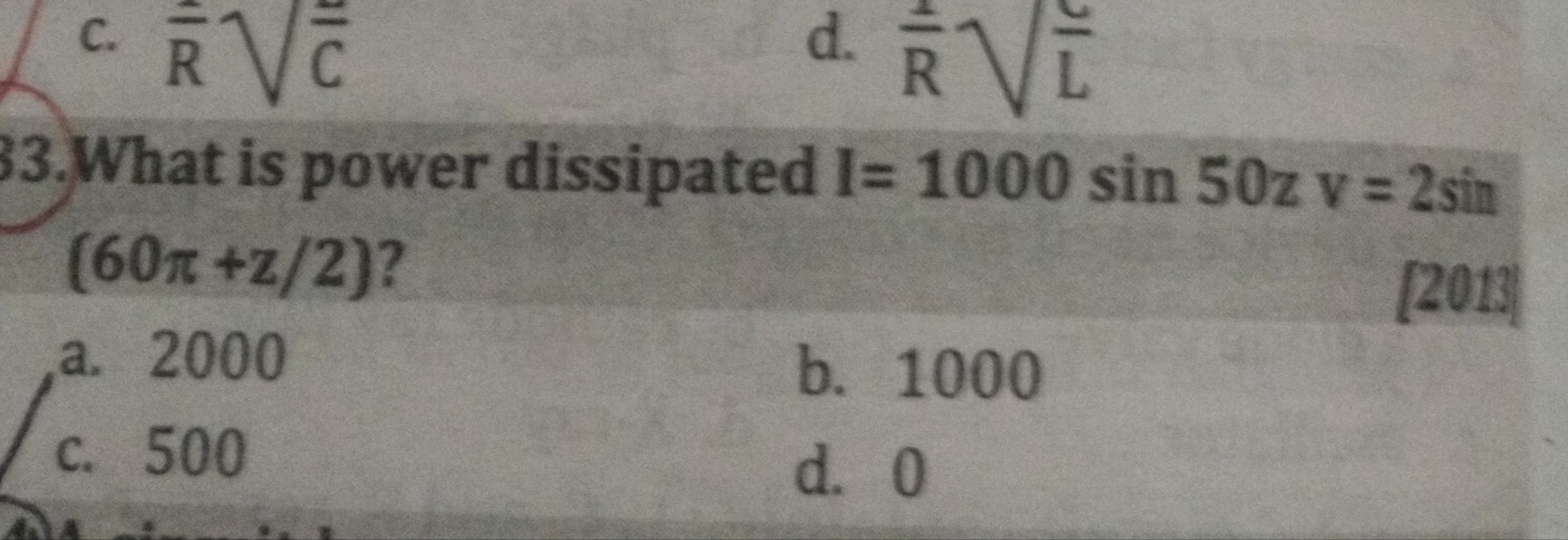 c. R−​
d. RR​L​
33. What is power dissipated I=1000sin50zv=2sin (60π+z