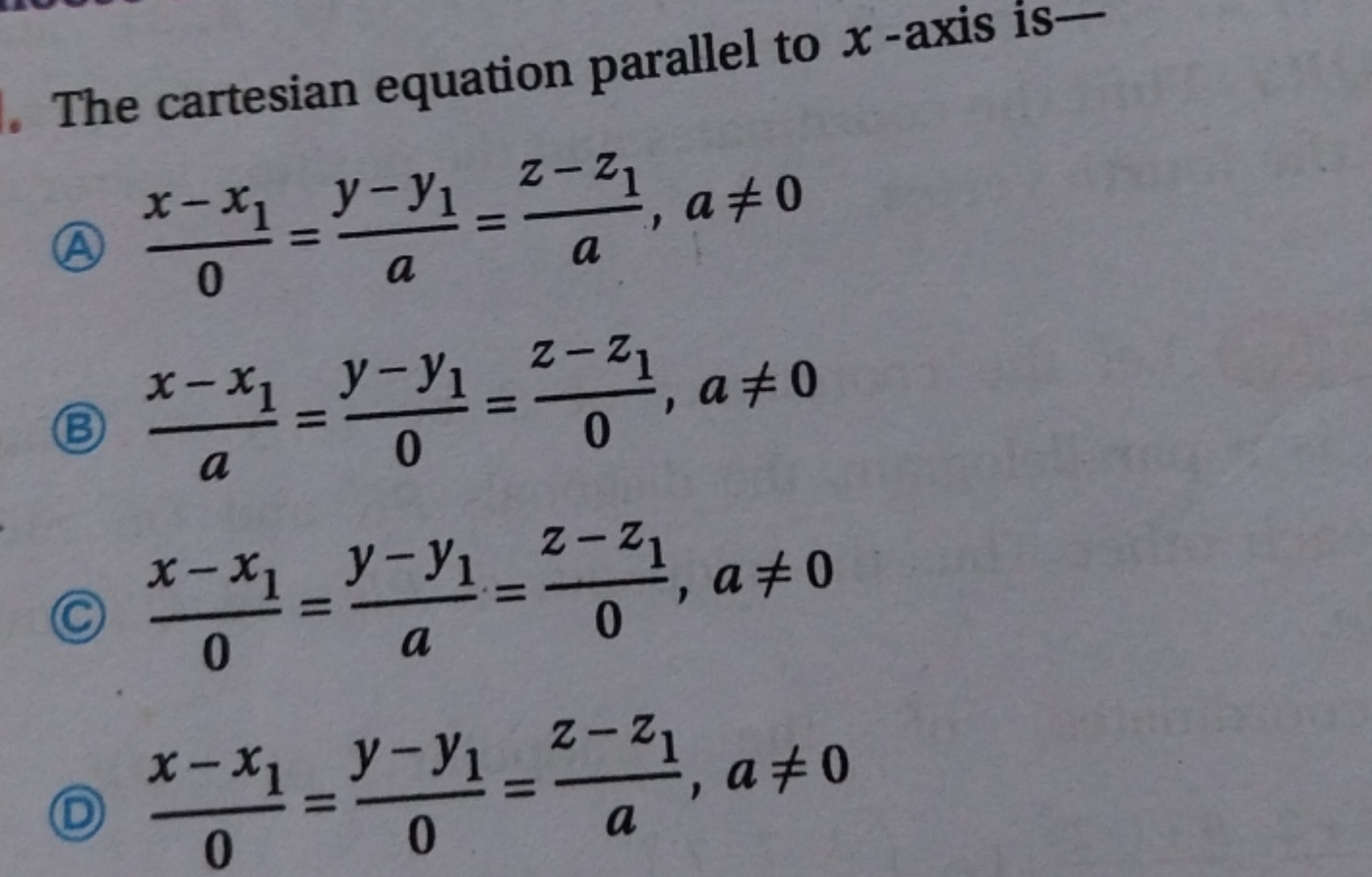 The cartesian equation parallel to x-axis is-
(A) 0x−x1​​=ay−y1​​=az−z