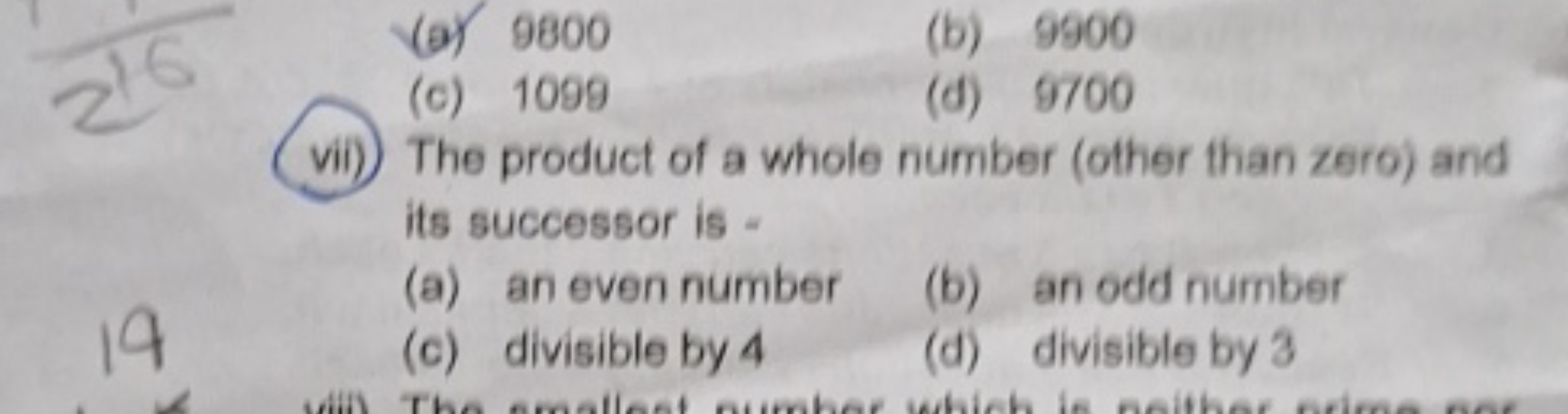 (a) 9800
(b) 9900
(c) 1099
(d) 9700
vii) The product of a whole number