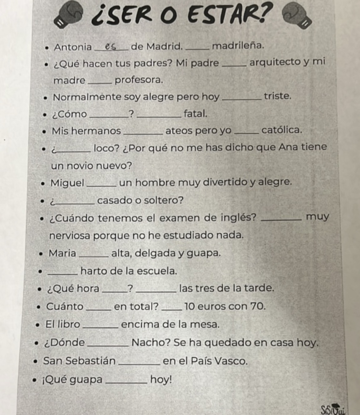 - iser o estar?
- Antonia  es de Madrid.  madrileña.
- ¿Qué hacen tus 