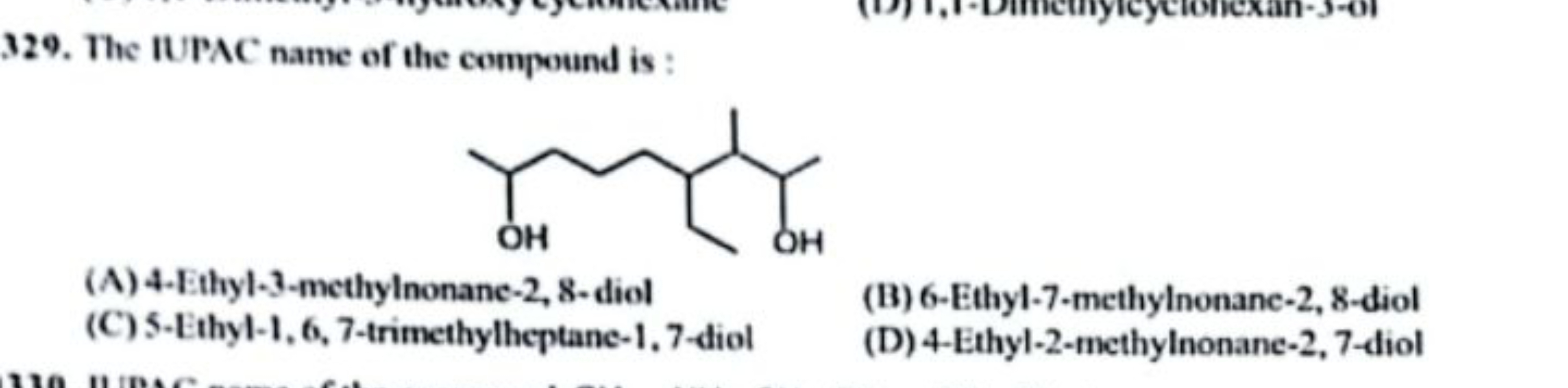 329. The IUPAC name of the compound is :
CCC(CCCC(C)O)C(C)C(C)O
(A) 4-