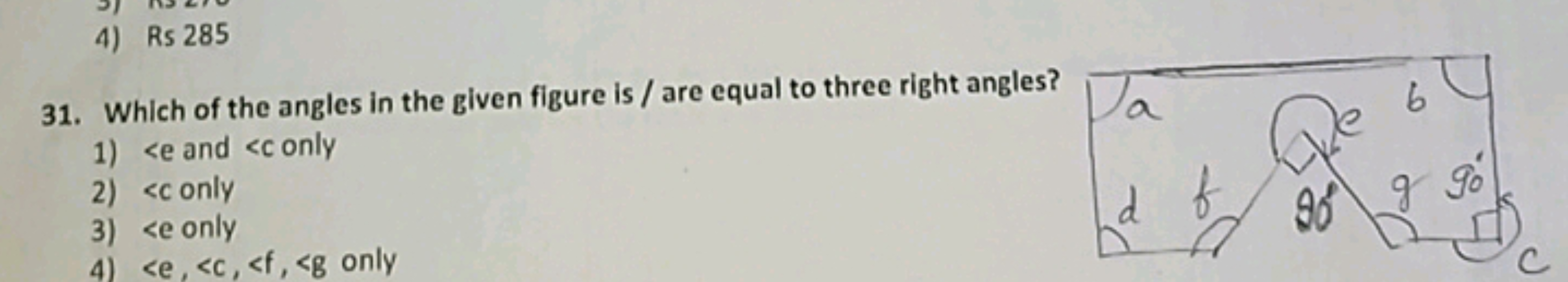 4) Rs 285
31. Which of the angles in the given figure is / are equal t