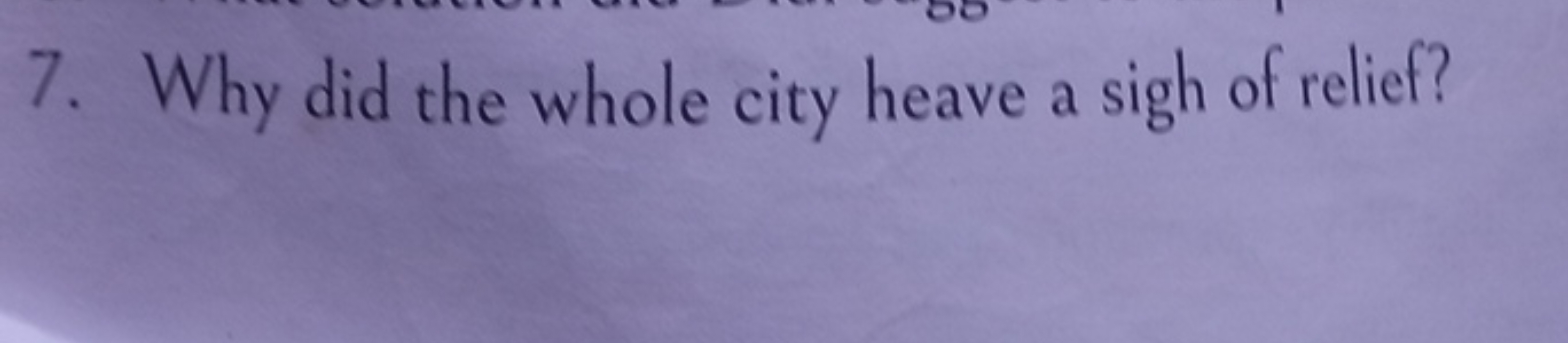 7. Why did the whole city heave a sigh of relief?