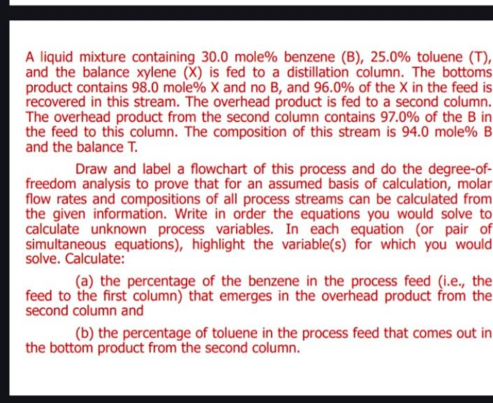 A liquid mixture containing 30.0 mole\% benzene (B), 25.0% toluene ( T