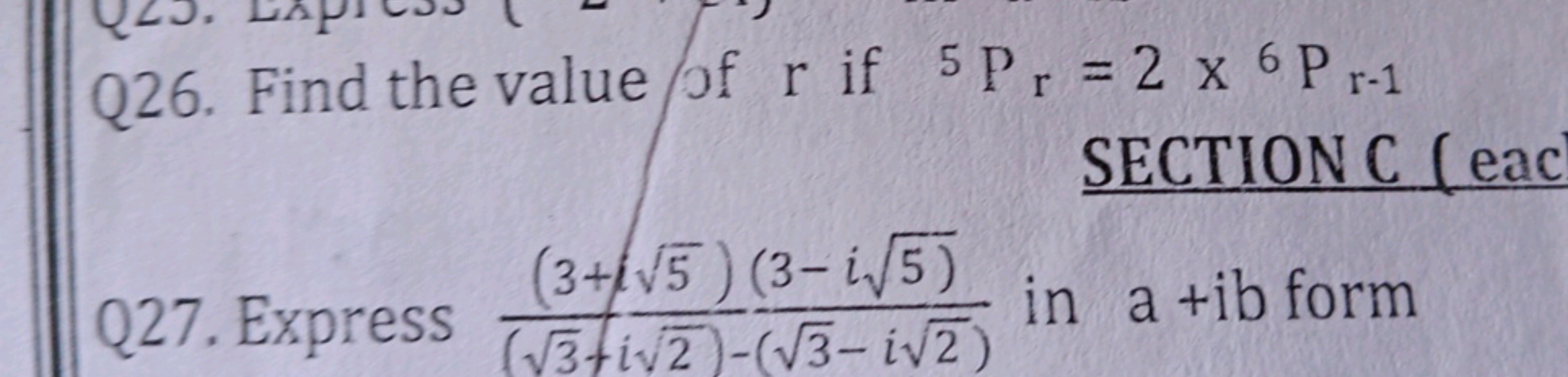 Q26. Find the value of r if 5Prr​=2×6Pr−1​
SECTION C ( eac
Q27. Expres