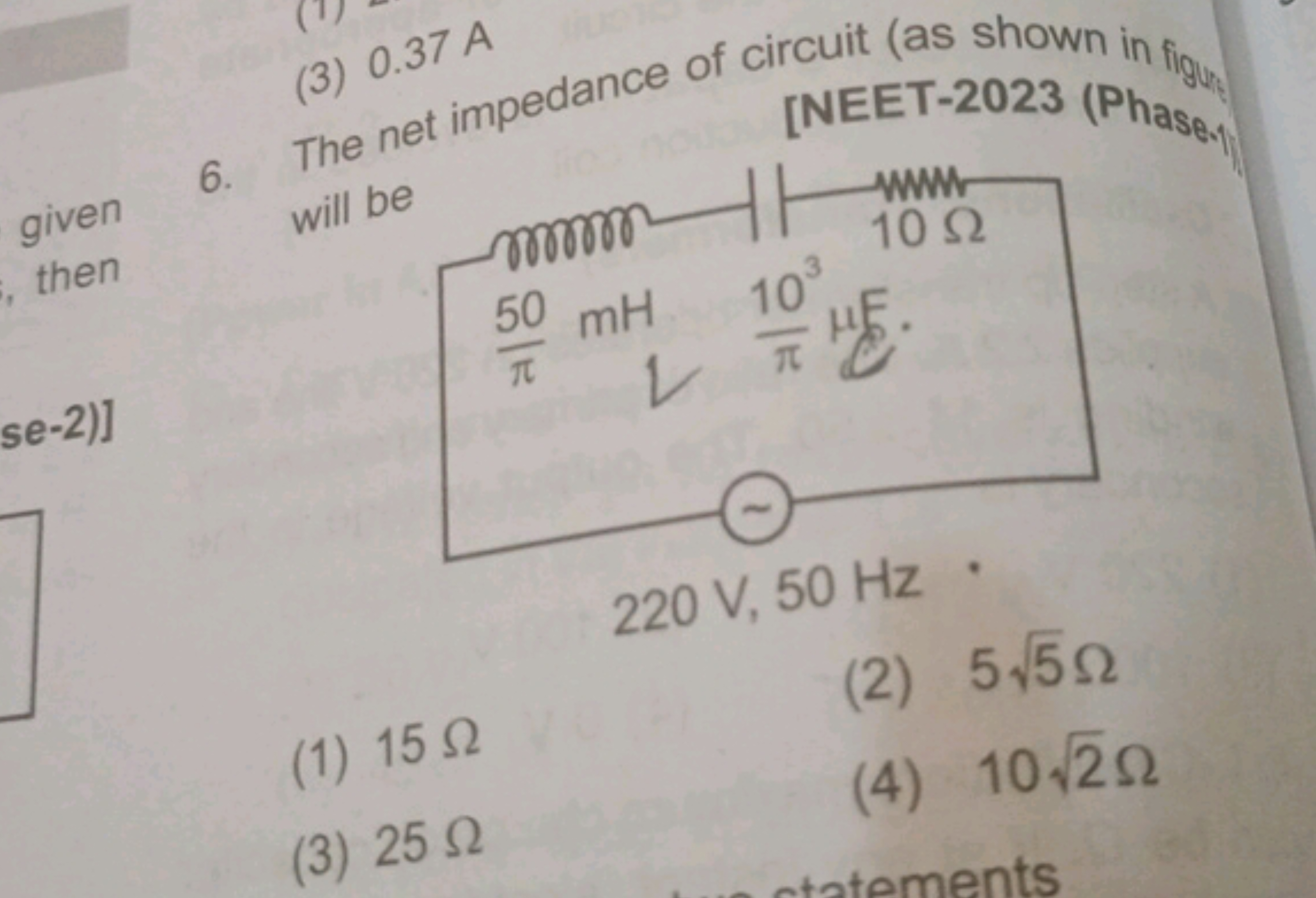 (3) 0.37 A
The net impedance of circuit (as shown in figure
6.
given
,