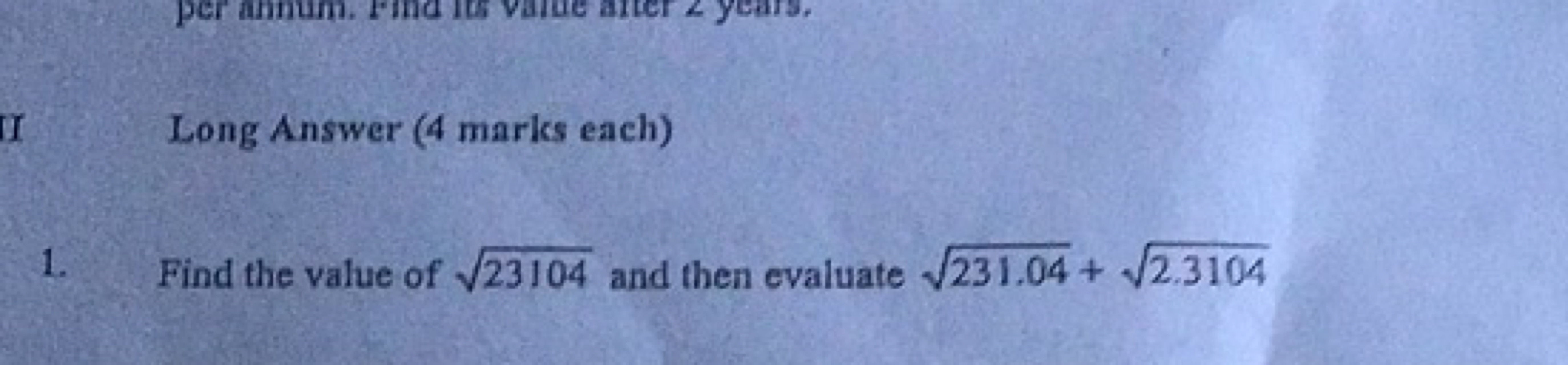 Long Answer ( 4 marks each)
1. Find the value of 23104​ and then evalu