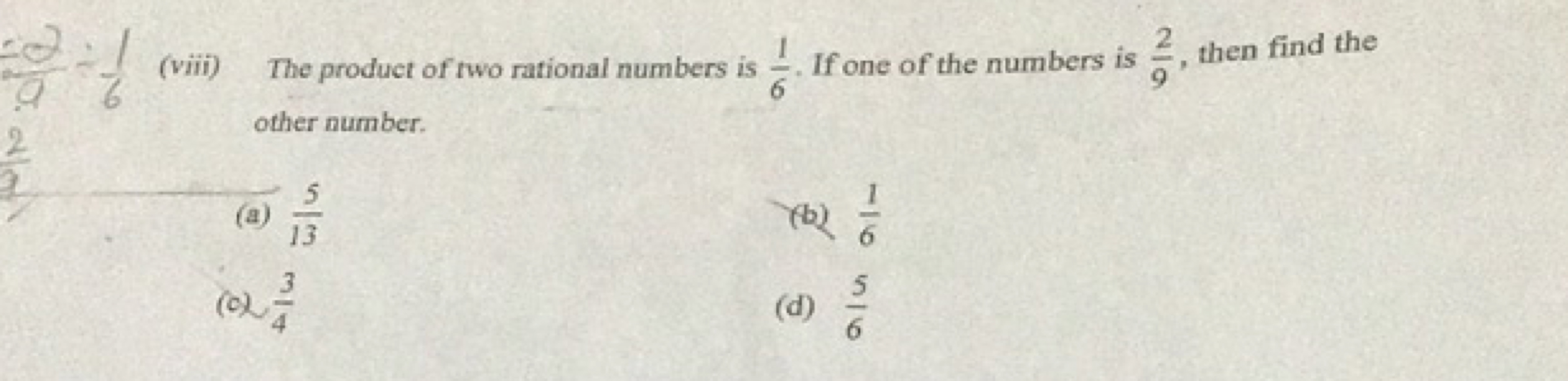 (viii) The product of two rational numbers is 61​. If one of the numbe