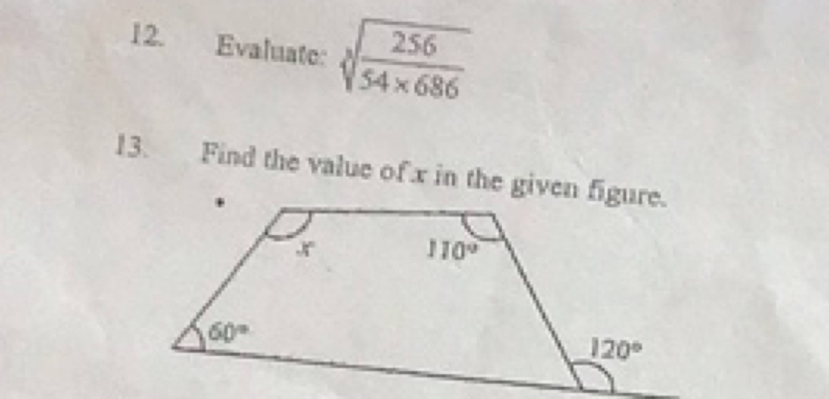 12. Evaluate: 54×686256​​
13. Find the value of x in the given figure.