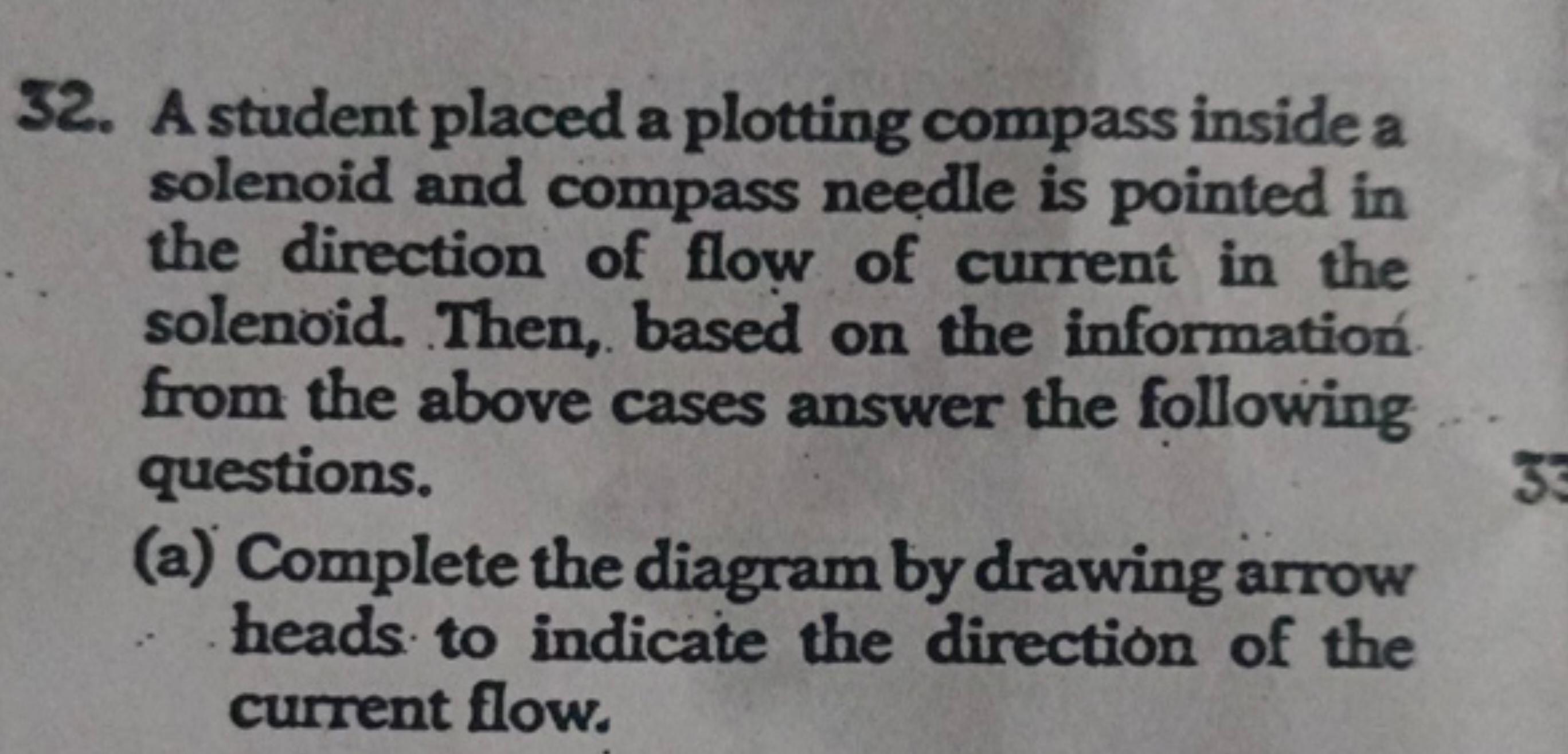 32. A student placed a plotting compass inside a solenoid and compass 