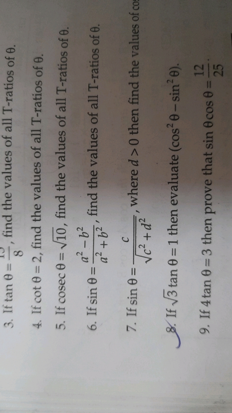 3. If tanθ=815​, find the values of all T-ratios of θ.
4. If cotθ=2, f