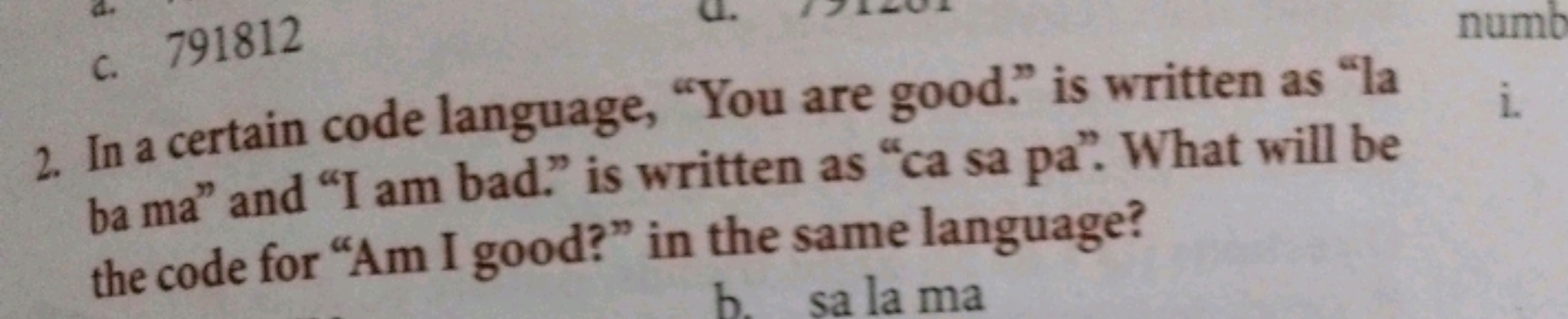 c. 791812
J
d
2. In a certain code language, "You are good." is writte