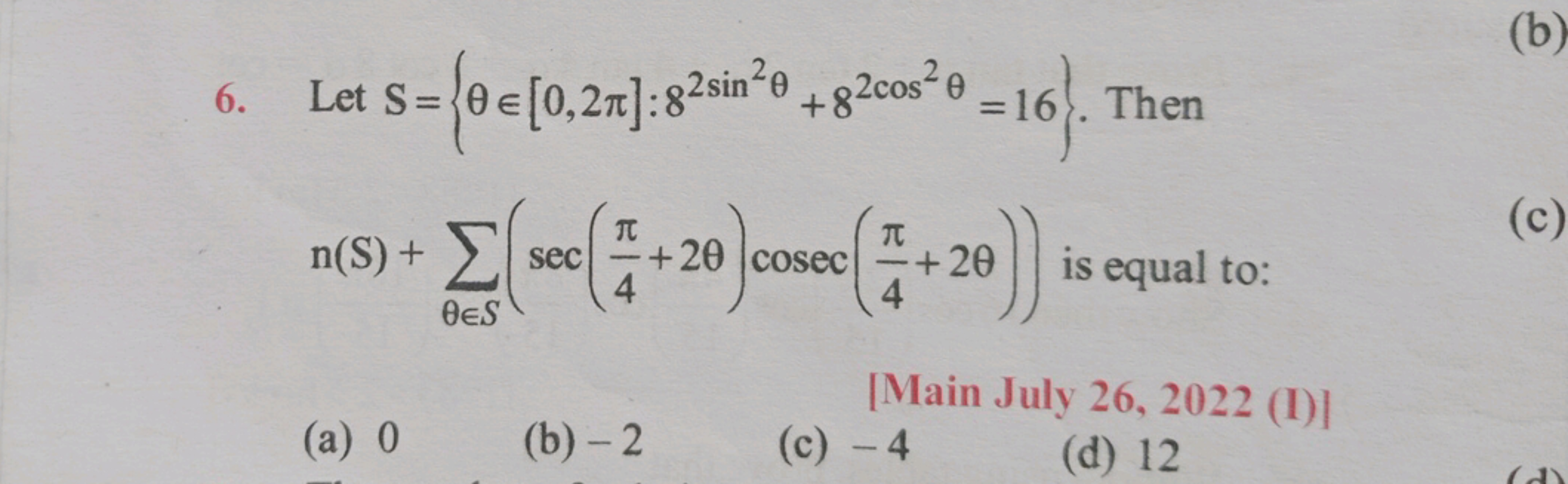 6. Let S={θ∈[0,2π]:82sin2θ+82cos2θ=16}. Then n(S)+∑θ∈S​(sec(4π​+2θ)cos