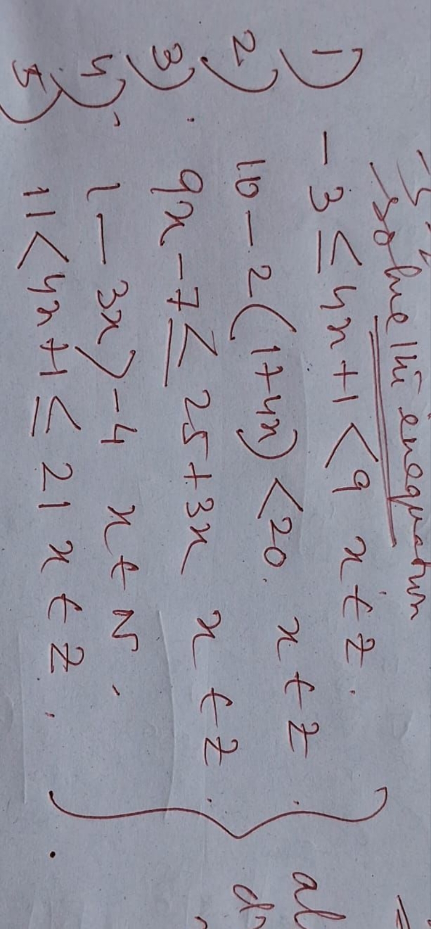 solve the en equation
1−3≤4x+1<9x+z.
2) 10−2(1+4x)<20,x+z
3) 9x−7≤25+3