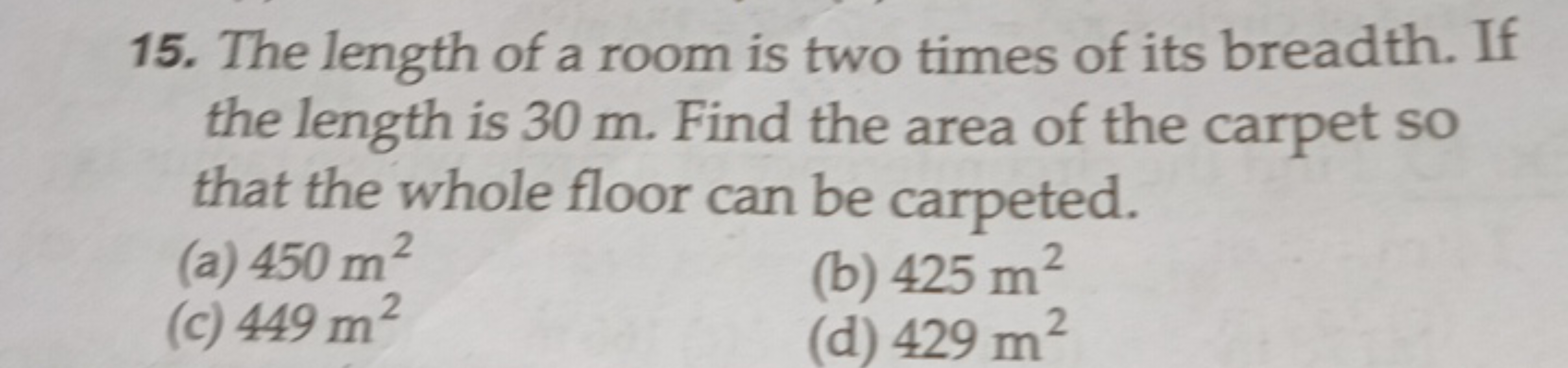 15. The length of a room is two times of its breadth. If the length is