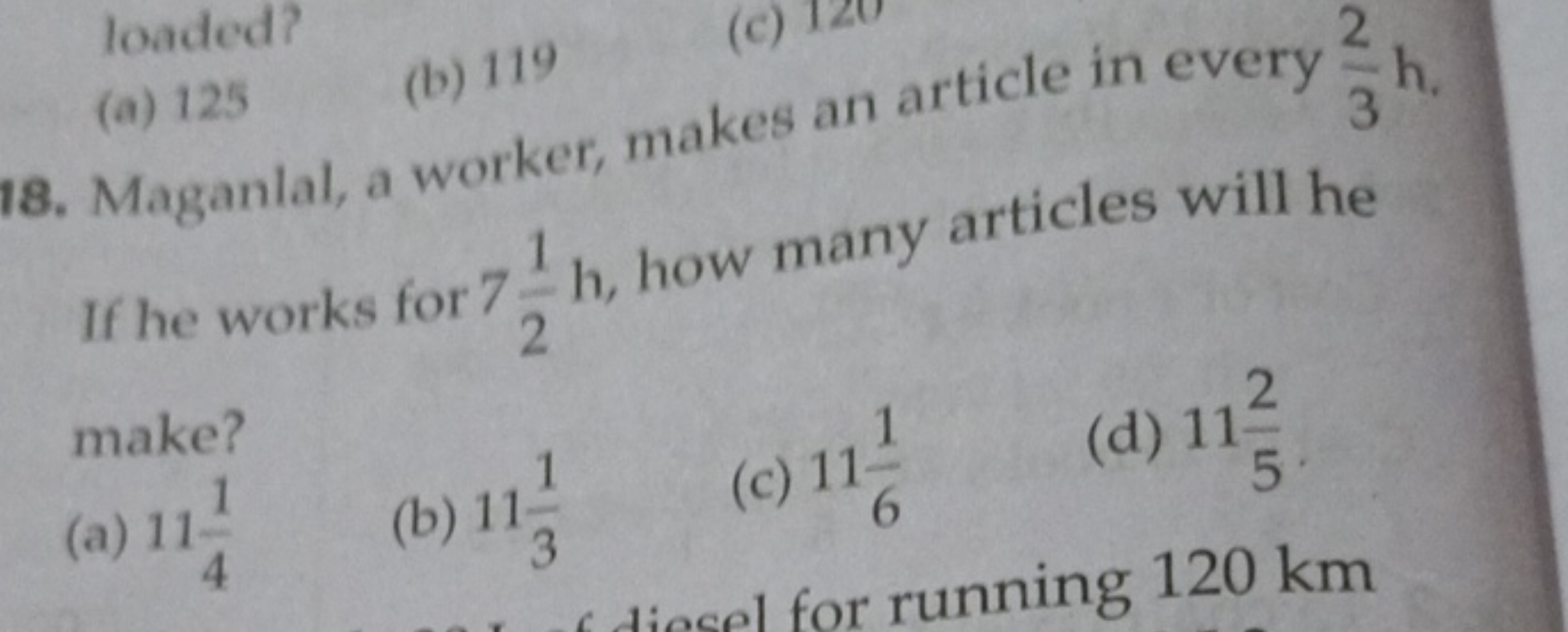 loaded?
(a) 125
(b) 119
(c)
18. Maganlal, a worker, makes an article i