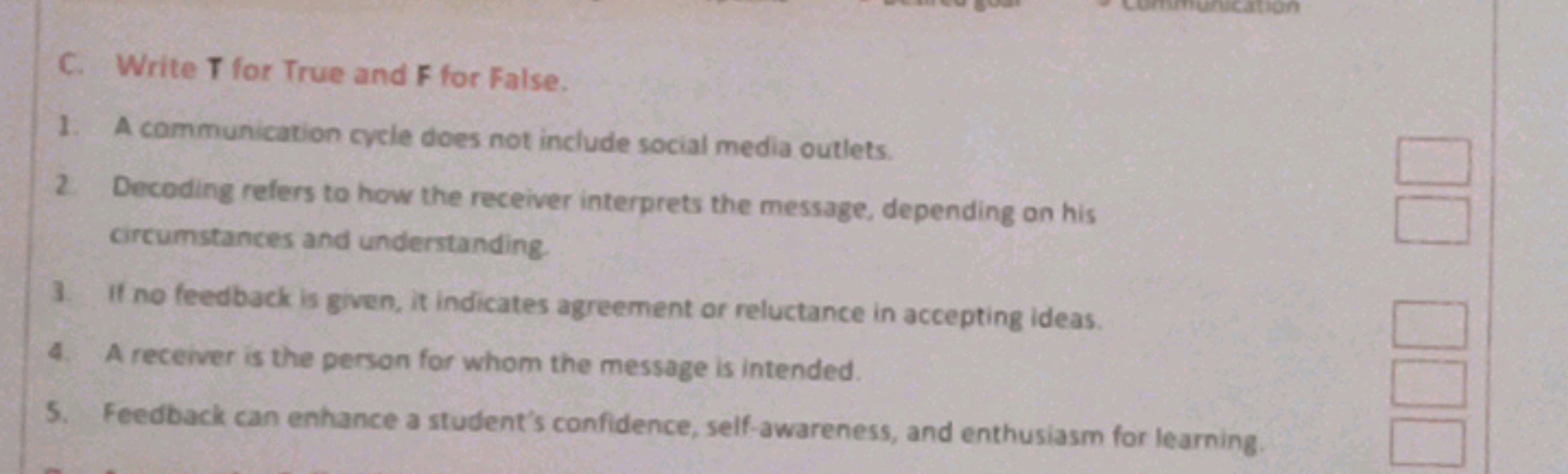 C. Write T for True and F for False.
1. A communication cycle does not