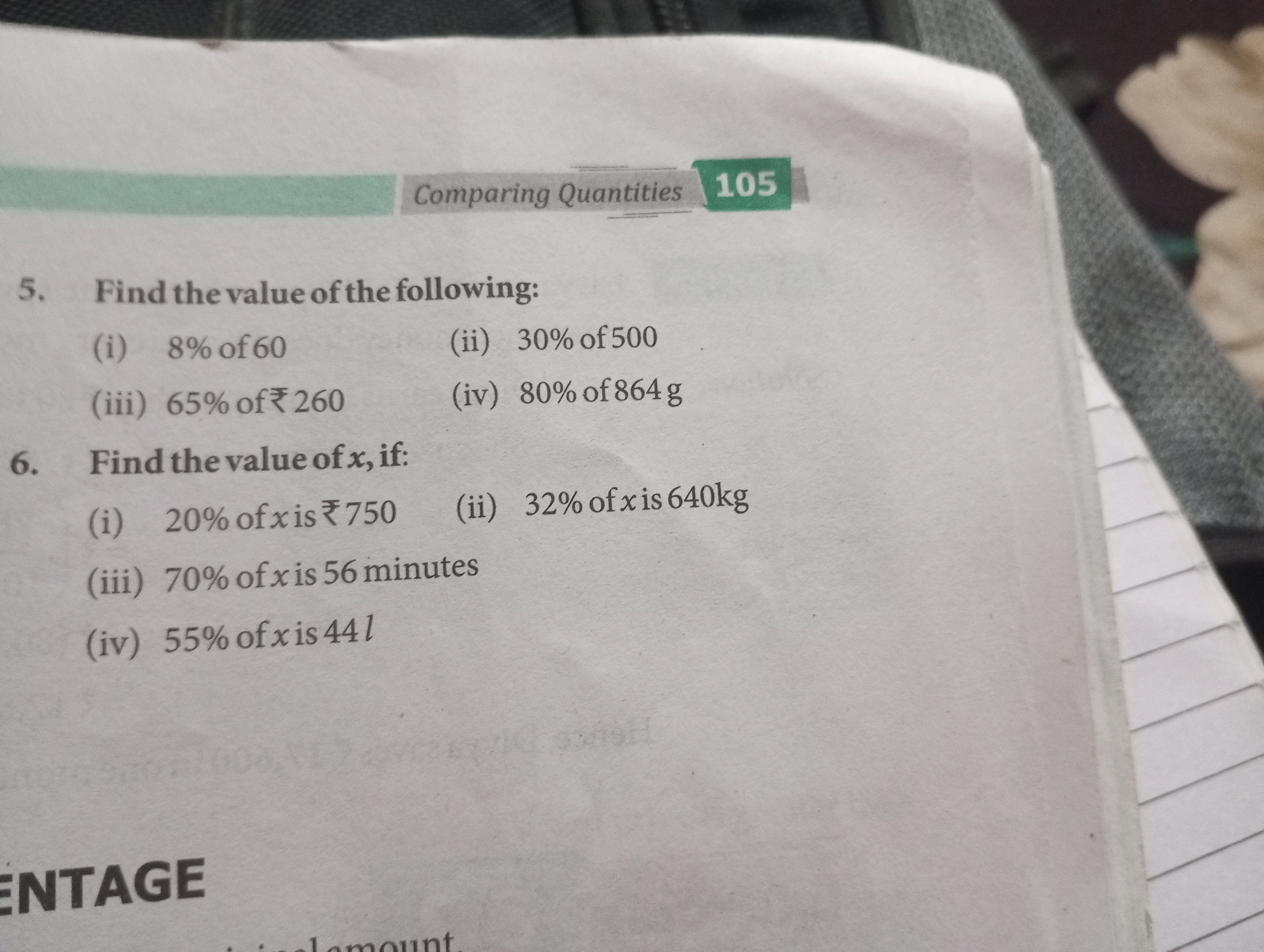 Comparing Quantities 105
5. Find the value of the following:
(i) 8% of