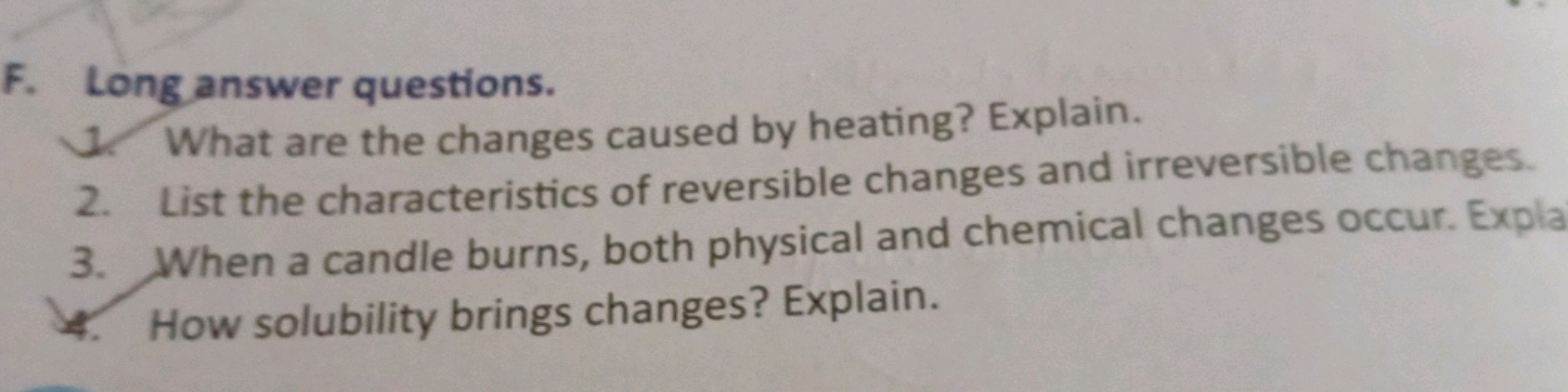 F. Long answer questions.
1. What are the changes caused by heating? E