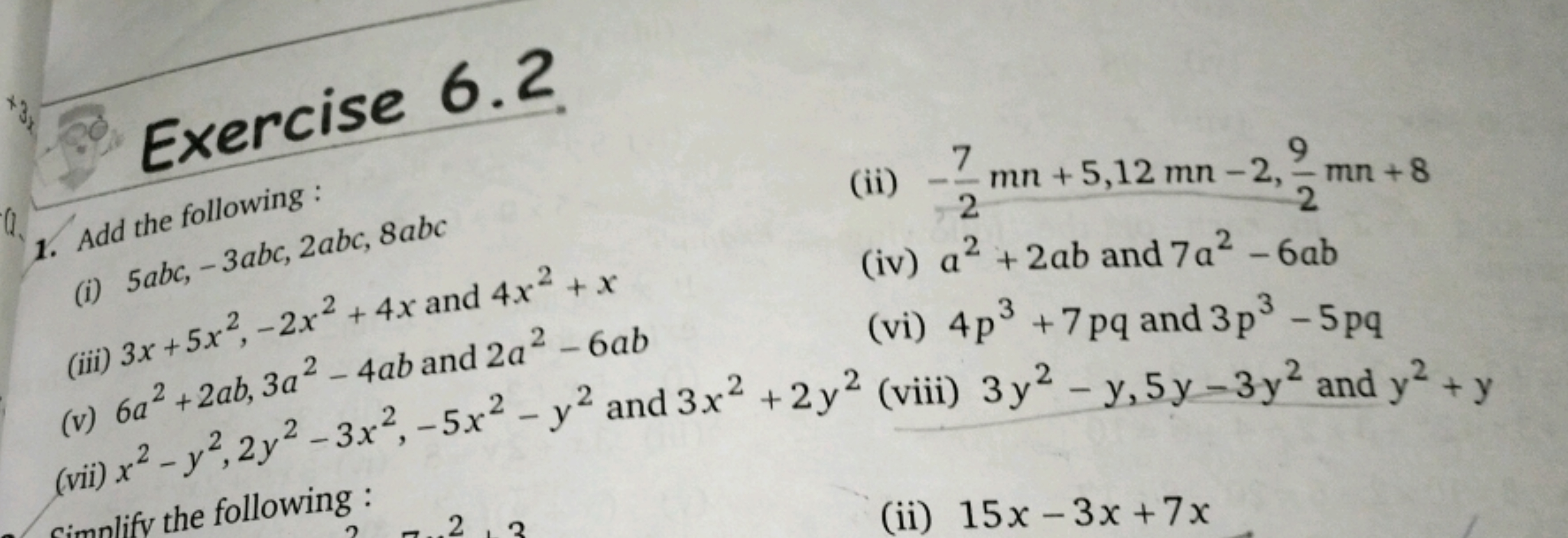 Exercise 6.2
1. Add the following :
(ii) −27​mn+5,12mn−2,29​mn+8
(i) 5