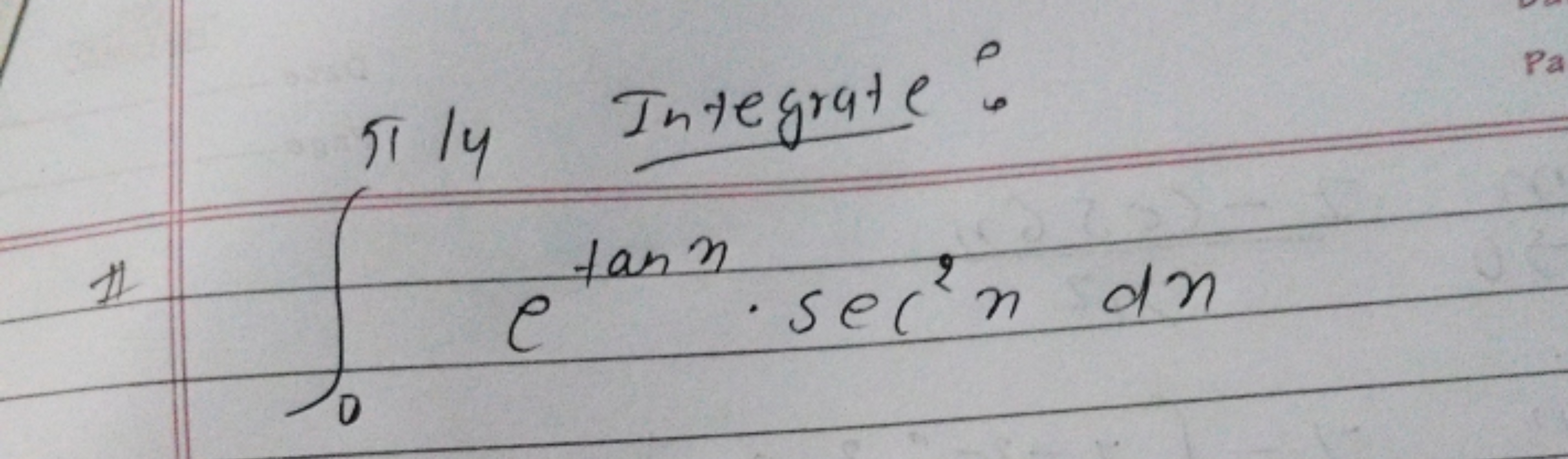 \# ∫0π/4​etann⋅sec2ndn