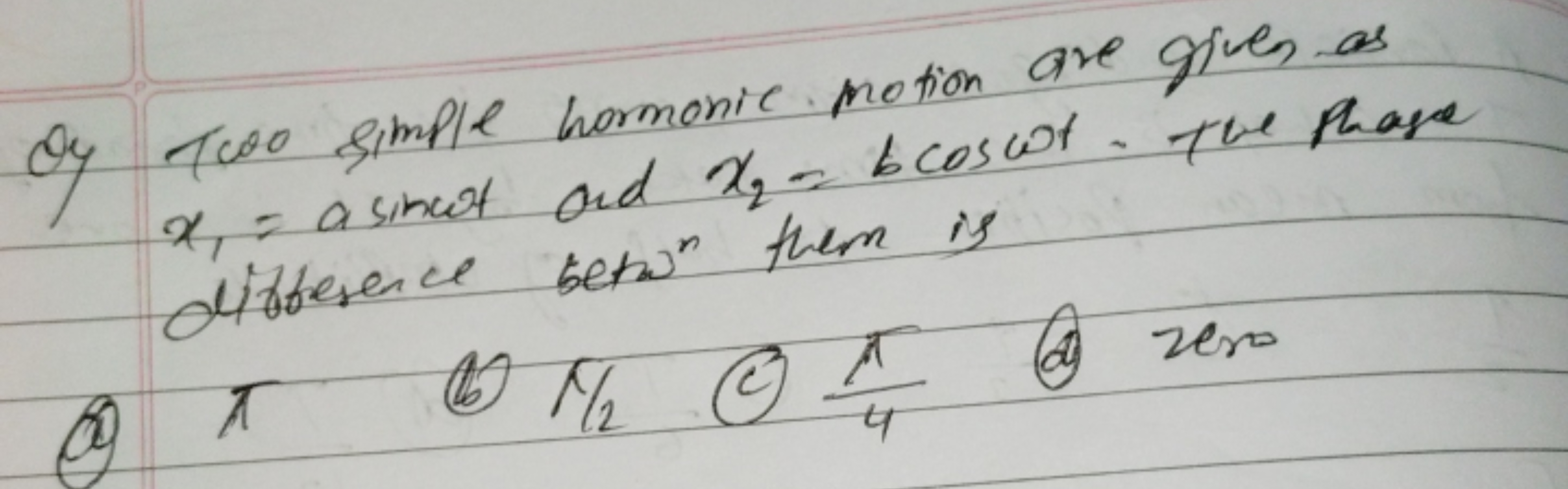 Oy two simple hormonic motion are given as x1​=asinωt and x2​=bcosωt. 