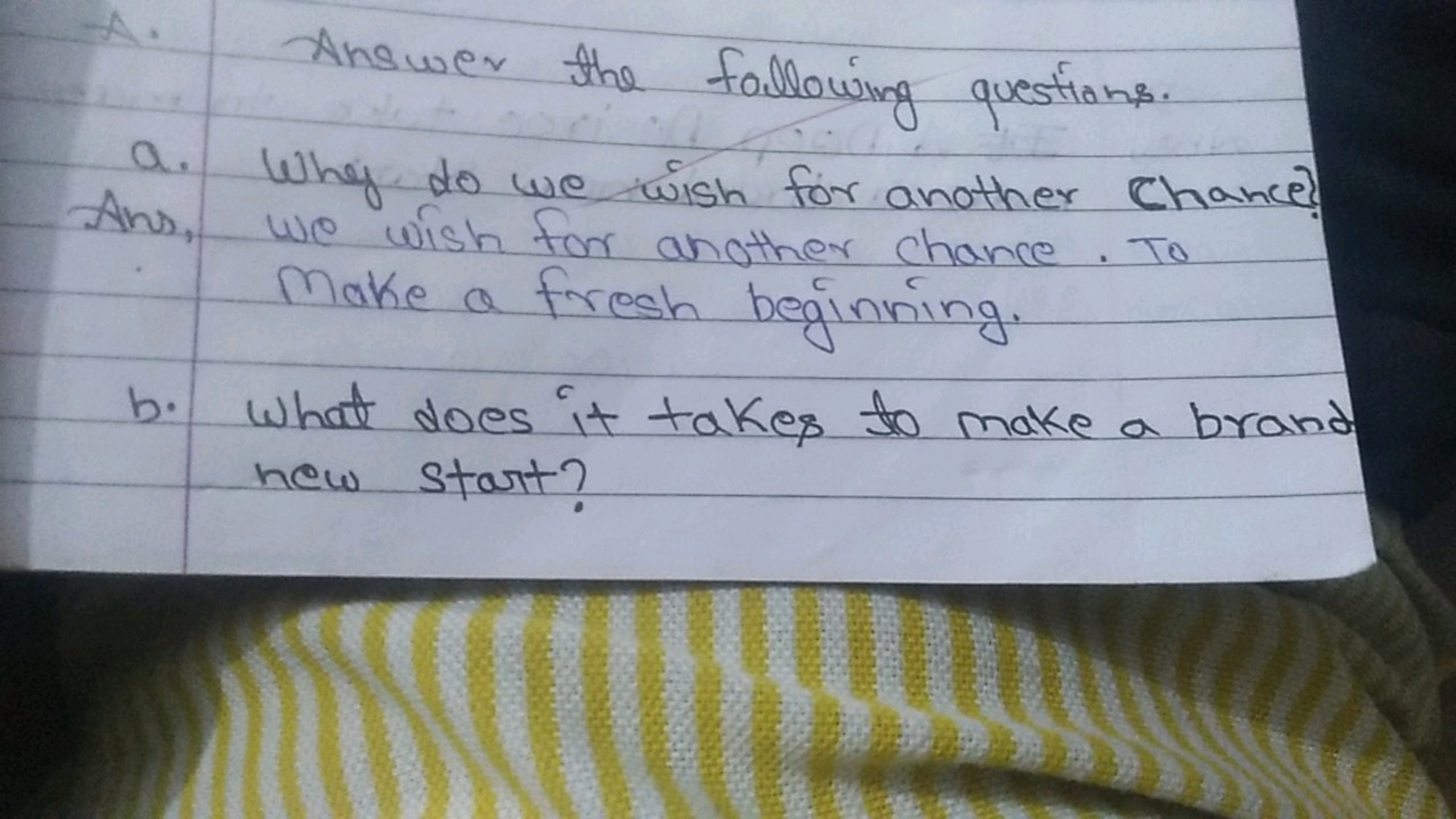 a.
Answer the following questions.
Why do we wish for another Chance?
