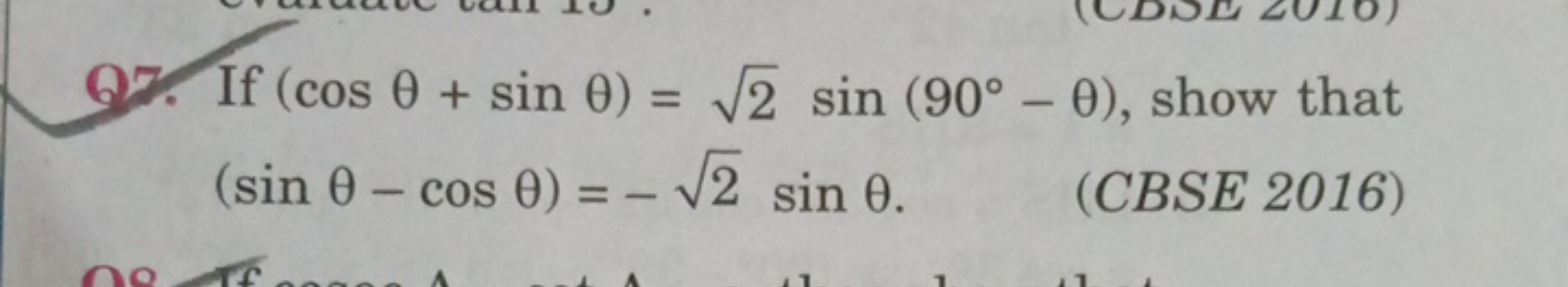 97. If (cosθ+sinθ)=2​sin(90∘−θ), show that (sinθ−cosθ)=−2​sinθ.
(CBSE 