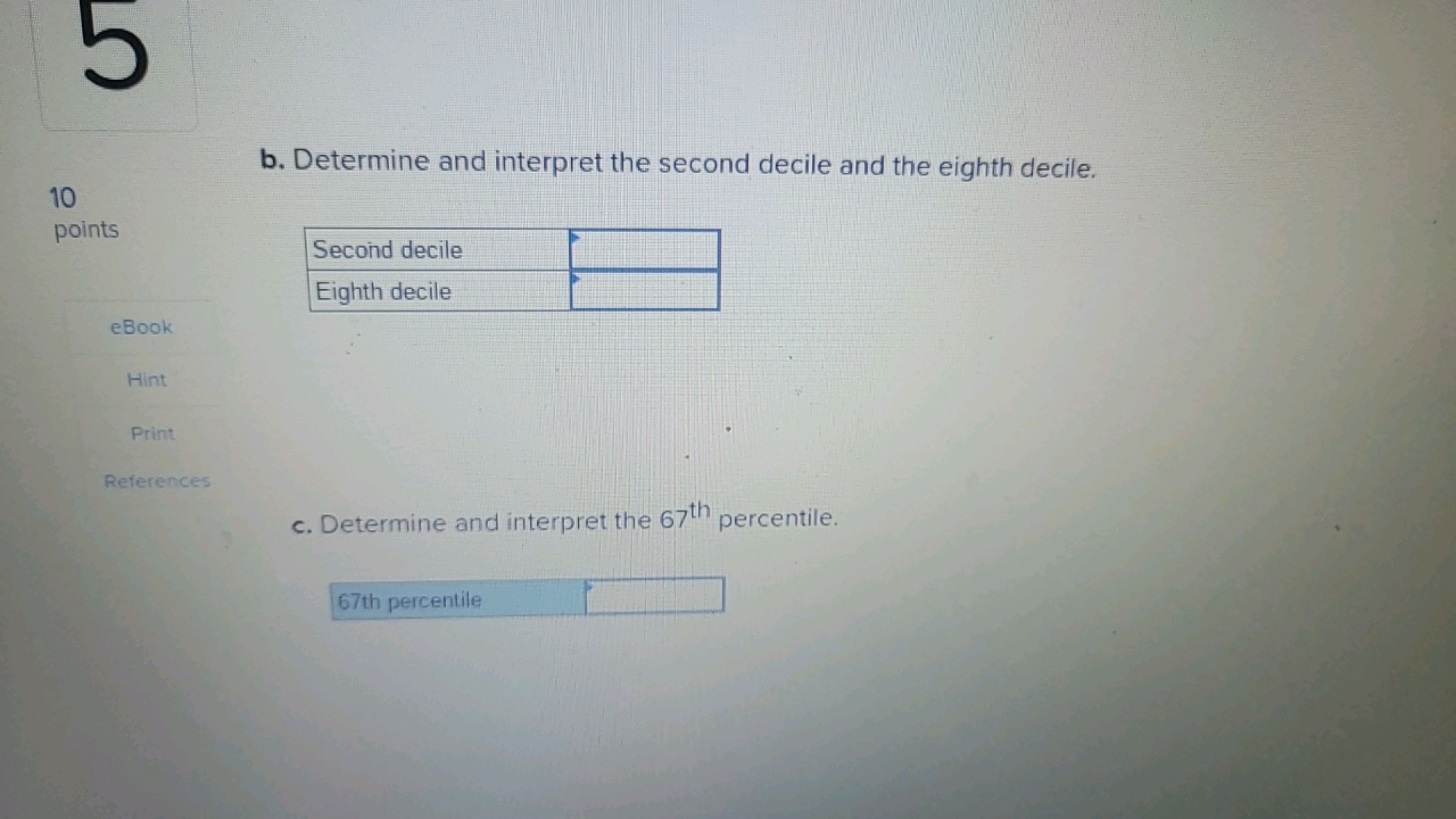 b. Determine and interpret the second decile and the eighth decile.
10