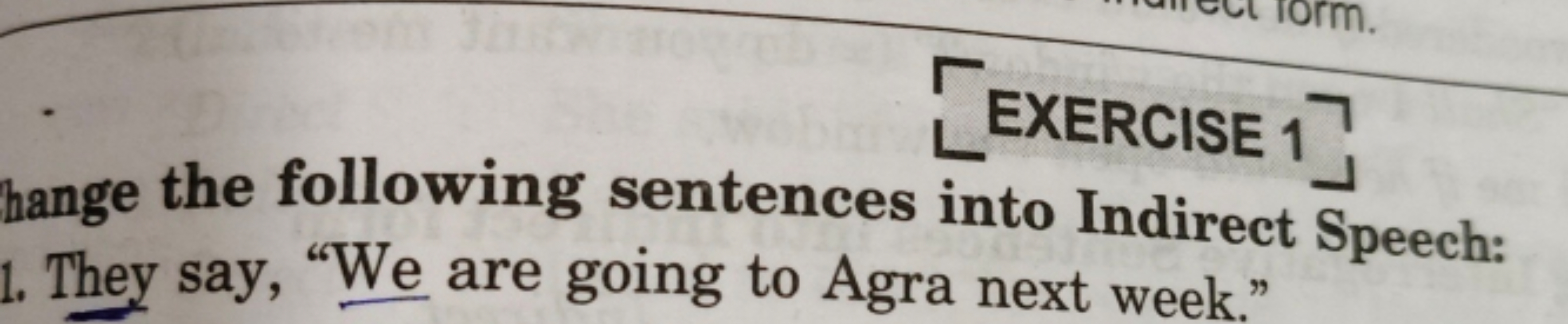 [EXERCISE 1]
hange the following sentences into Indirect Speech:
1. Th