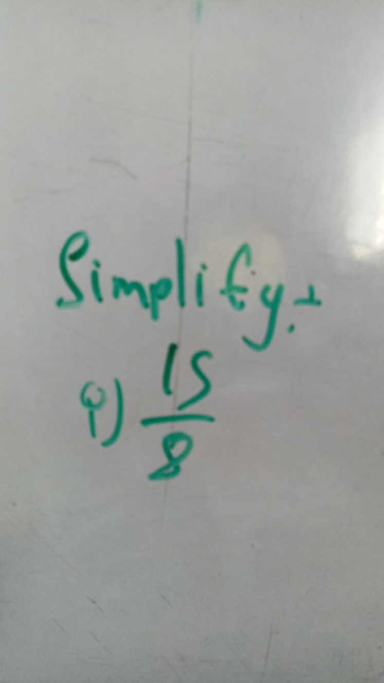 Simplify.
i) 815​