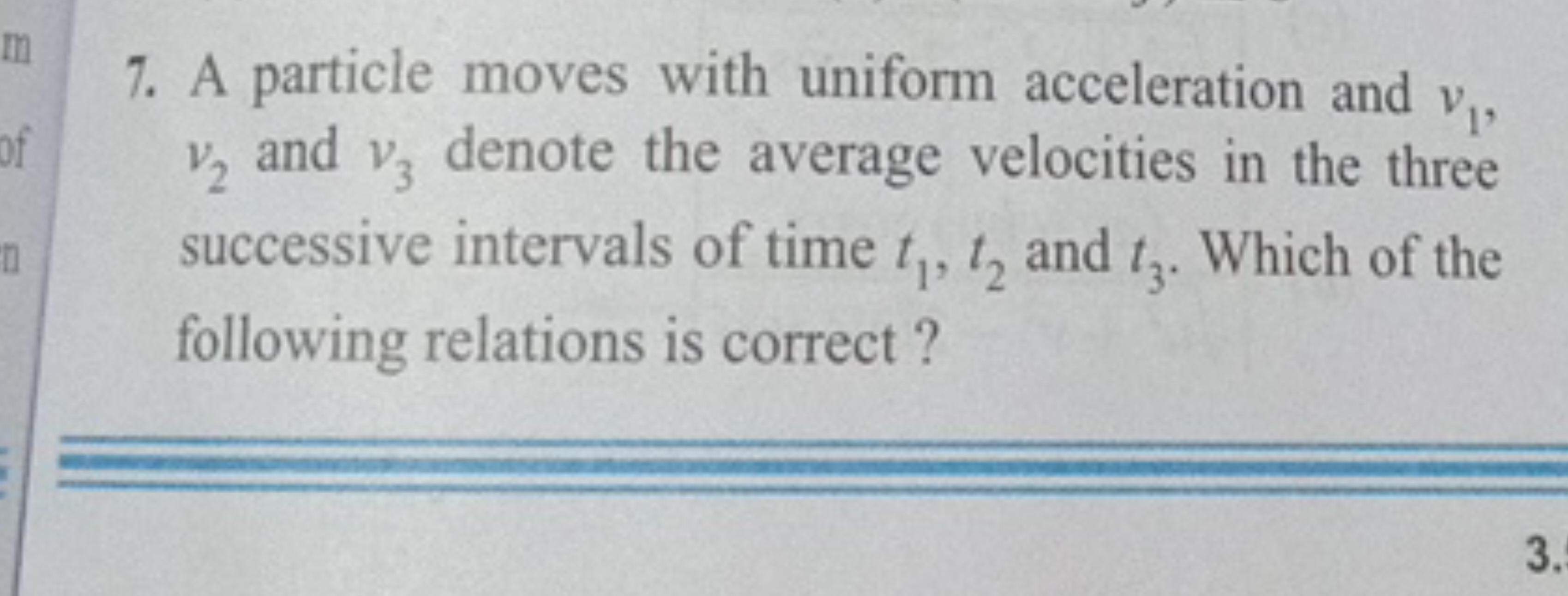 7. A particle moves with uniform acceleration and v1​, v2​ and v3​ den