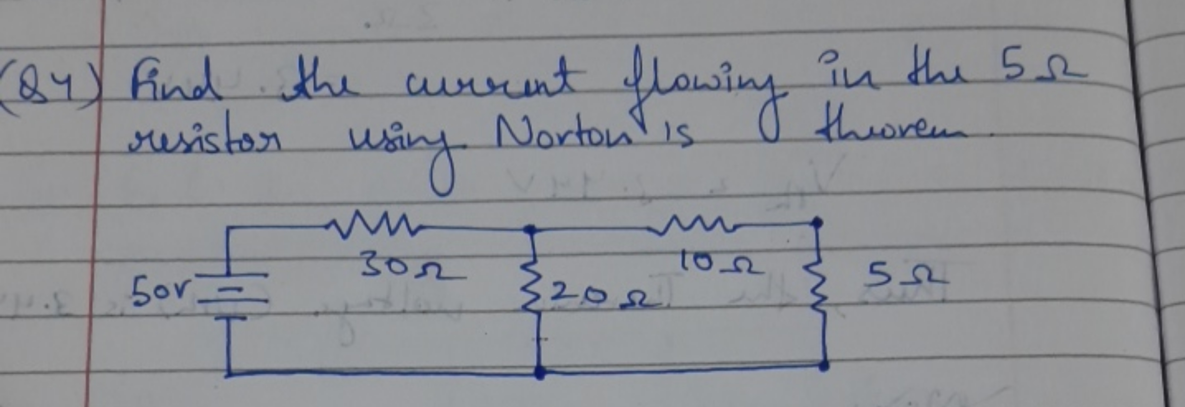 (Q4) Find the current flowing in the 5Ω resistor using Norton is throw