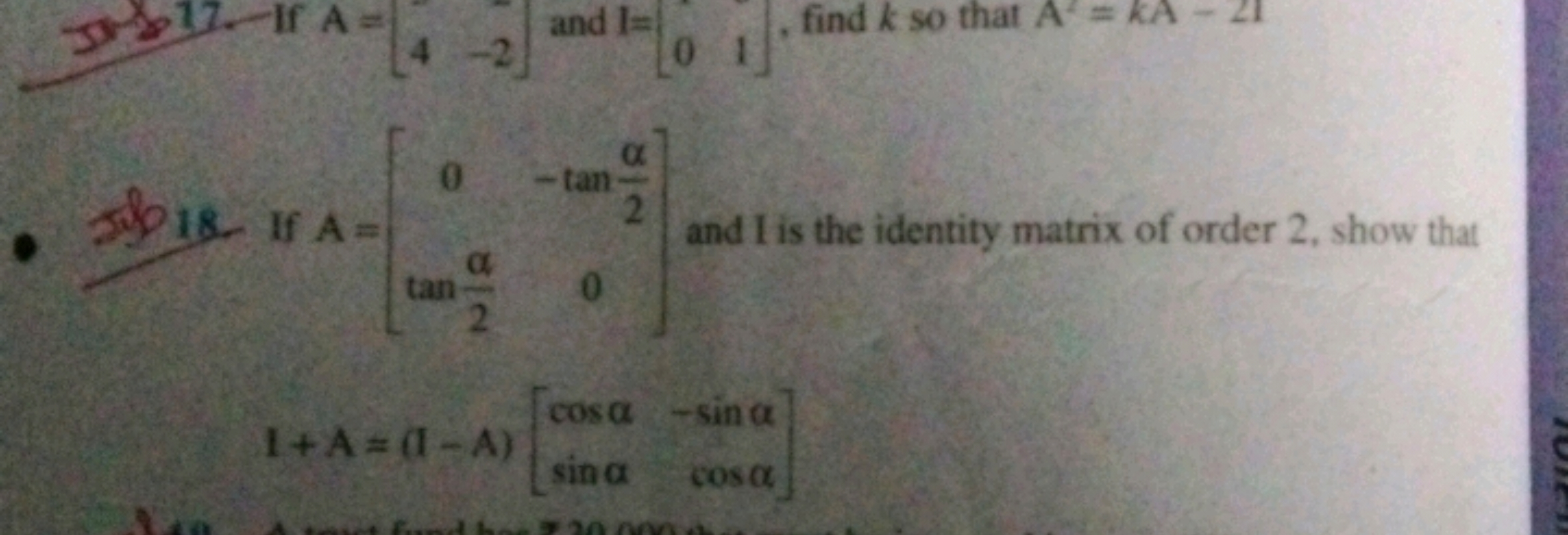 3. - . 17. If A=[4​−2​] and I=[0​1​], find k so that A2=kA−21
\[
\begi