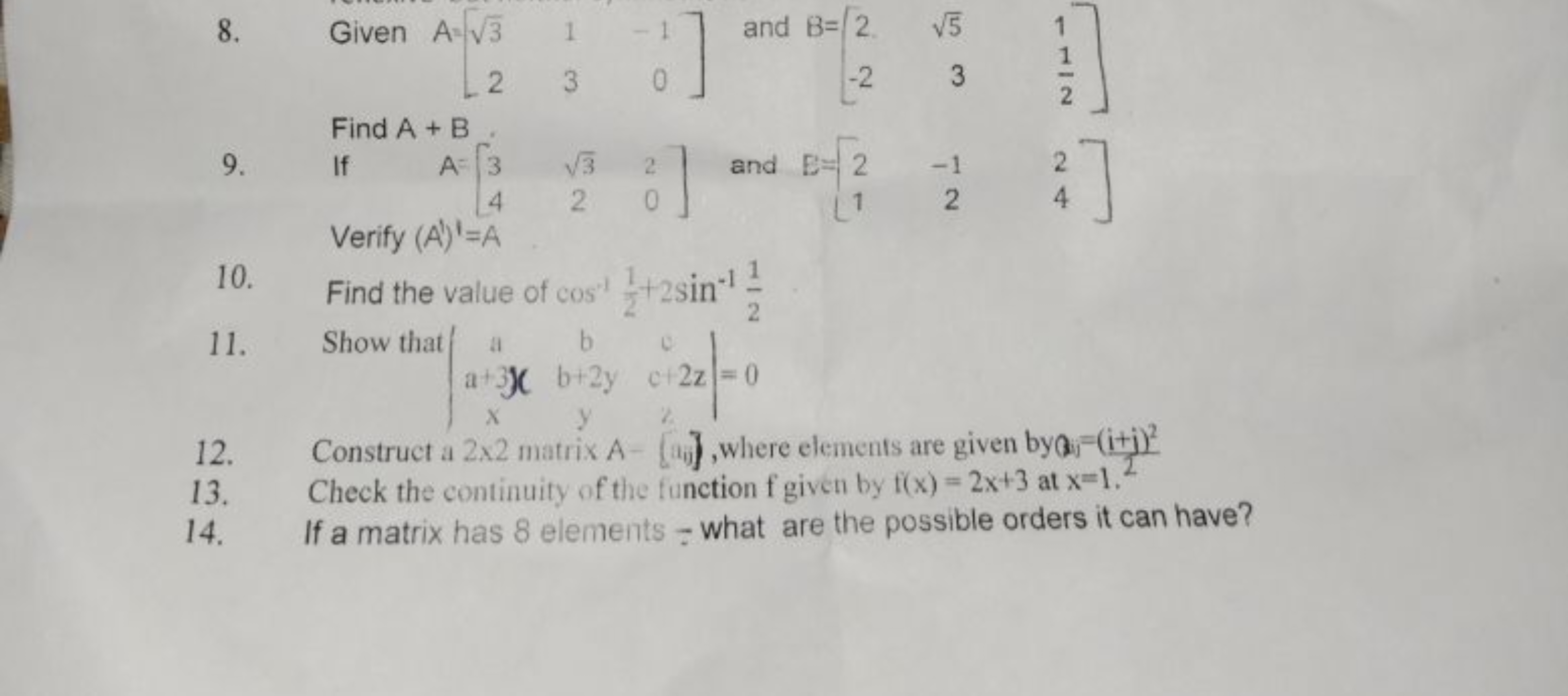 8. Given A=[3​2​13​−10​] and B=[2−2​5​3​121​​]
9. Find A+B
If A=[34​3​