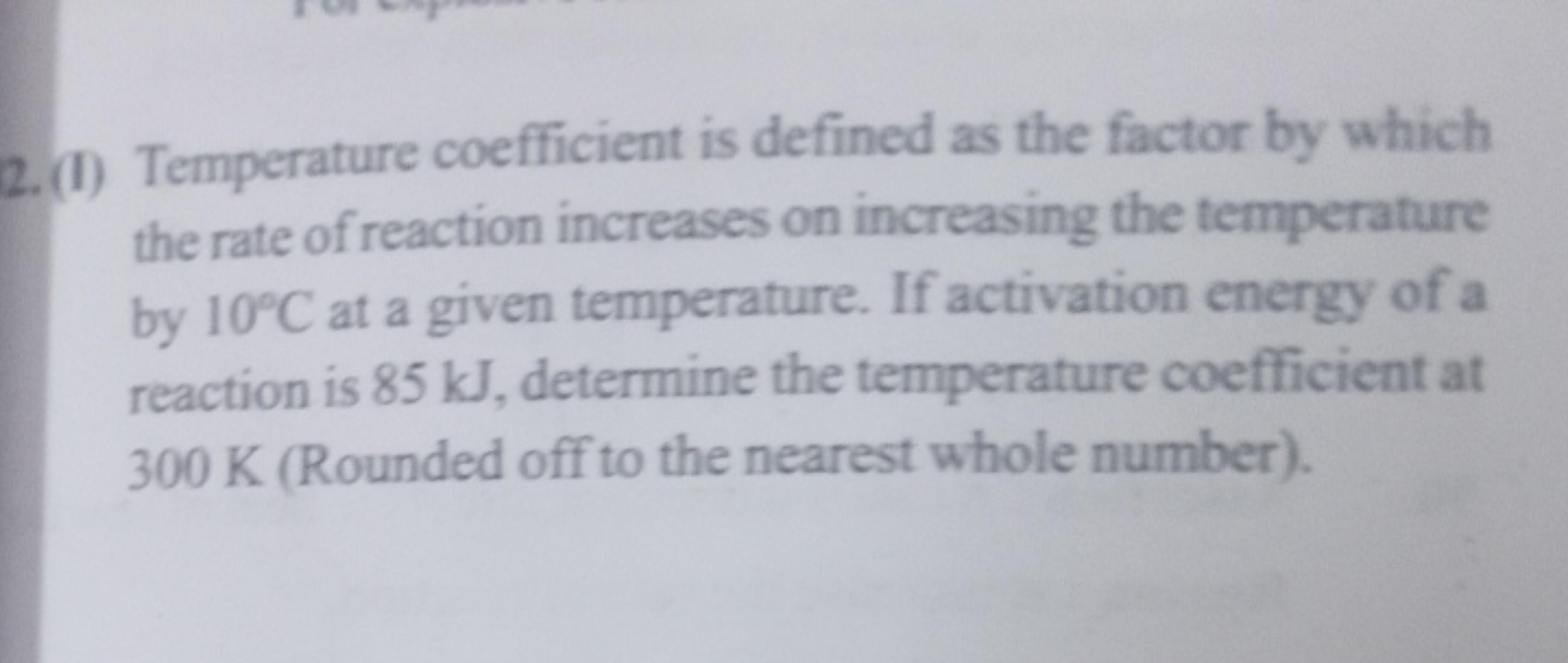 2. (I) Temperature coefficient is defined as the factor by which the r