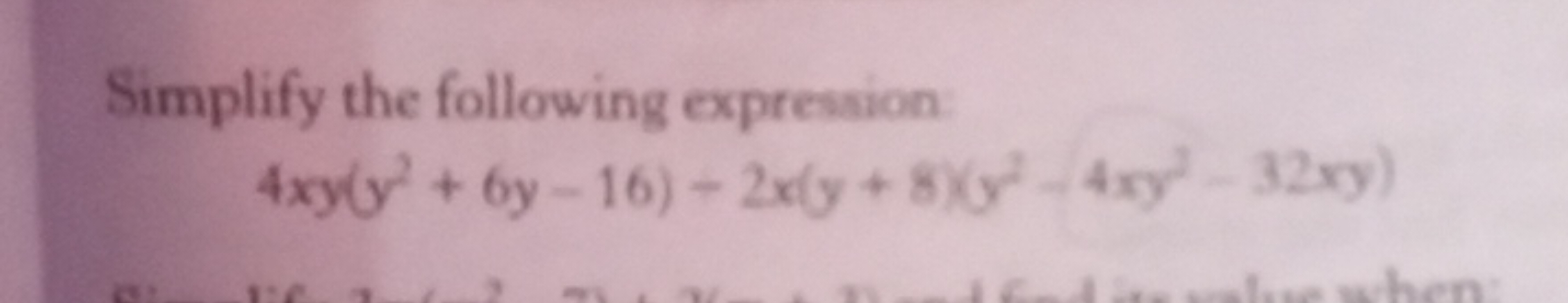 Simplify the following expression
4xy(y2+6y−16)−2x(y+8)(y2−4xy2−32xy