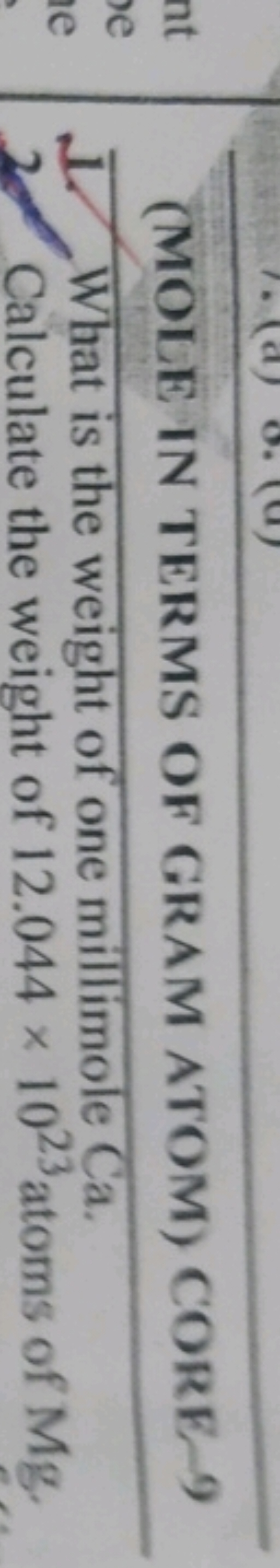 (MOLE IN TERMS OF GRAM ATOM) CORE - 9
1 What is the weight of one mill