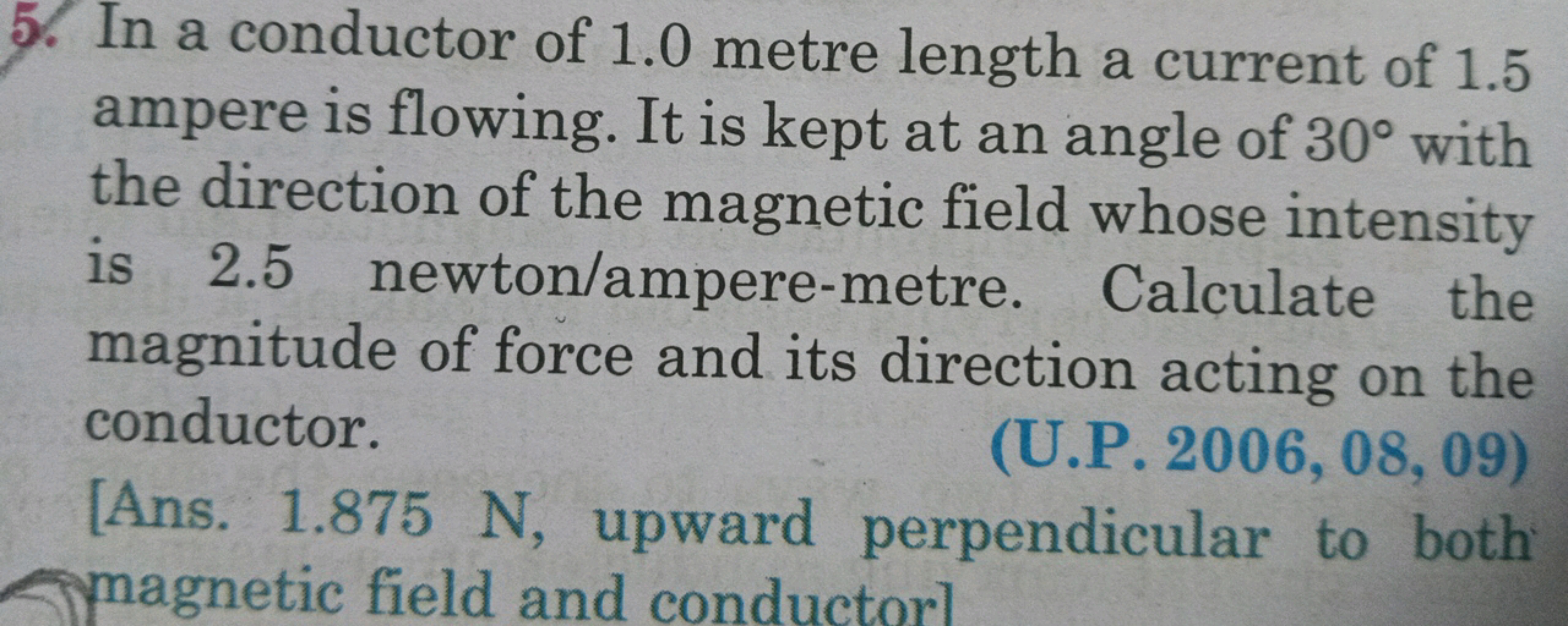 5. In a conductor of 1.0 metre length a current of 1.5
ampere is flowi