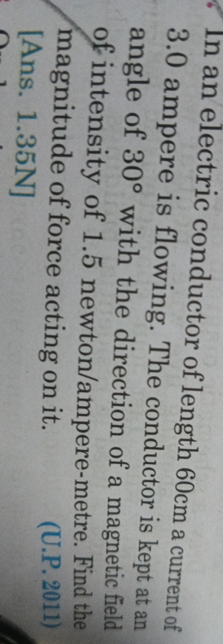 In an electric conductor of length 60 cm a current of 3.0 ampere is fl