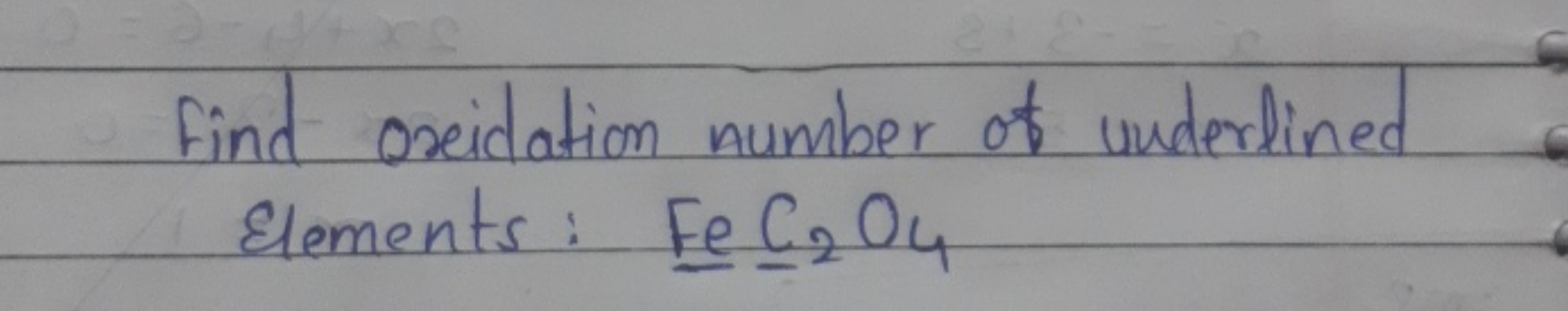 Find oxidation number of underlined Elements: Fe2​O4​