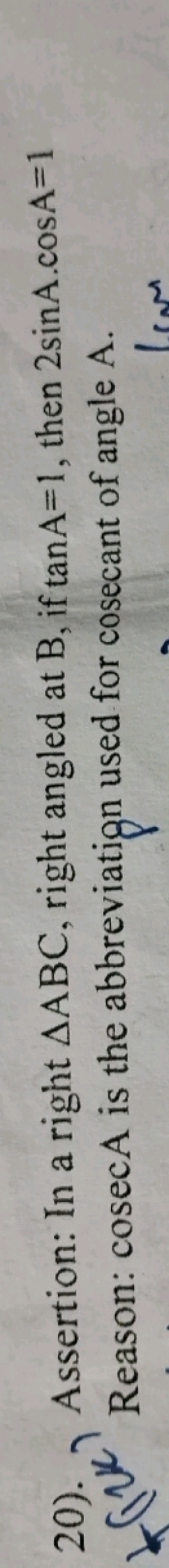 20). Assertion: In a right △ABC, right angled at B, if tanA=1, then 2s