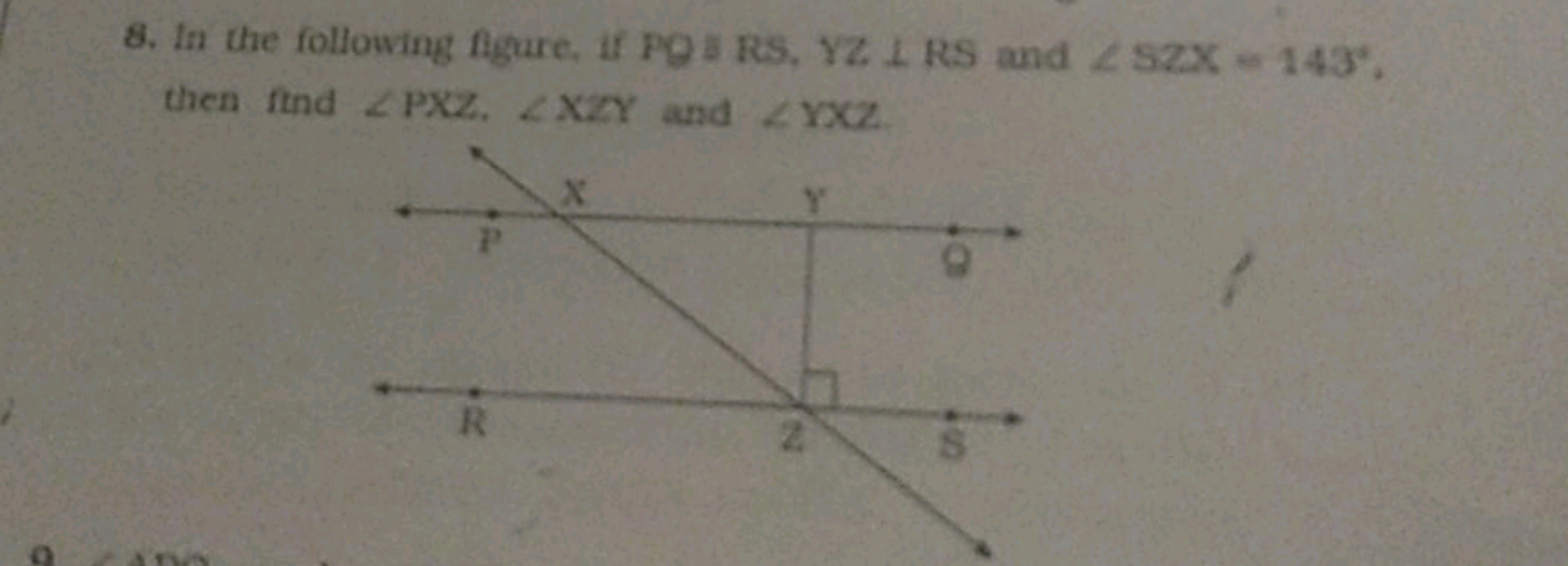 8. In the following figure, if PQ RS, YZ IRS and SZX-143
XZY and ZYXZ
