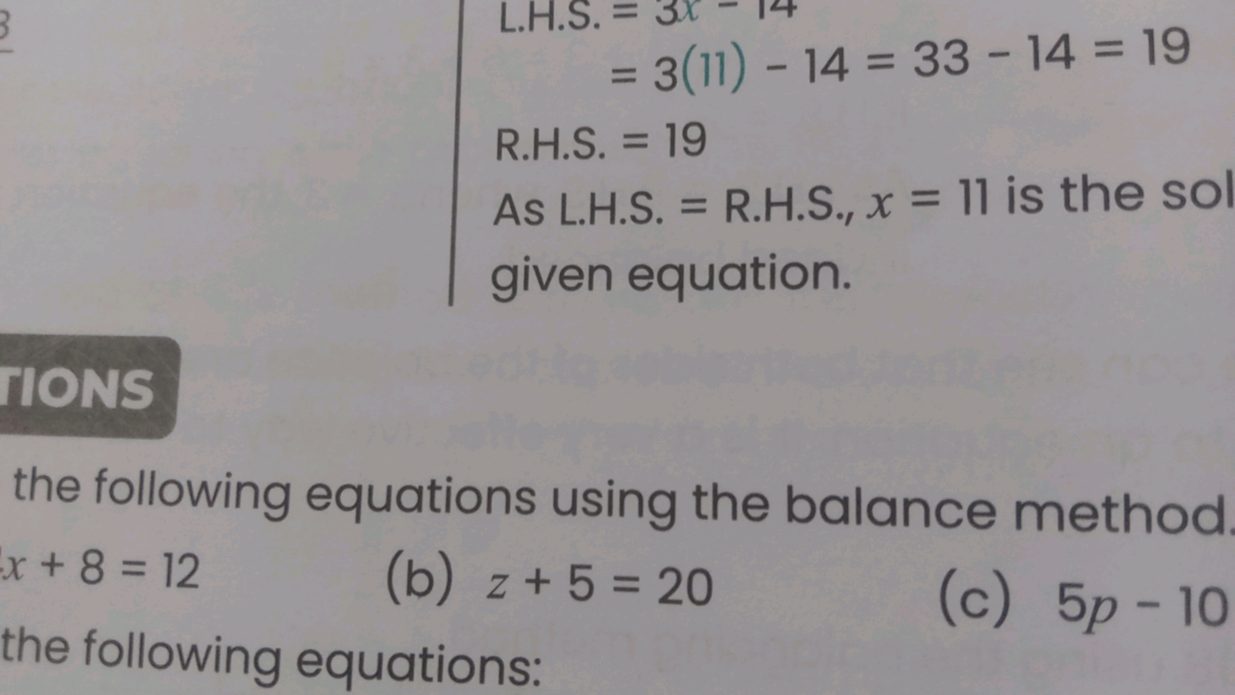  L.H.S. =3x−14=3(11)−14=33−14=19 R.H.S. =19 As L.H.S. = R.H.S., x=11 i