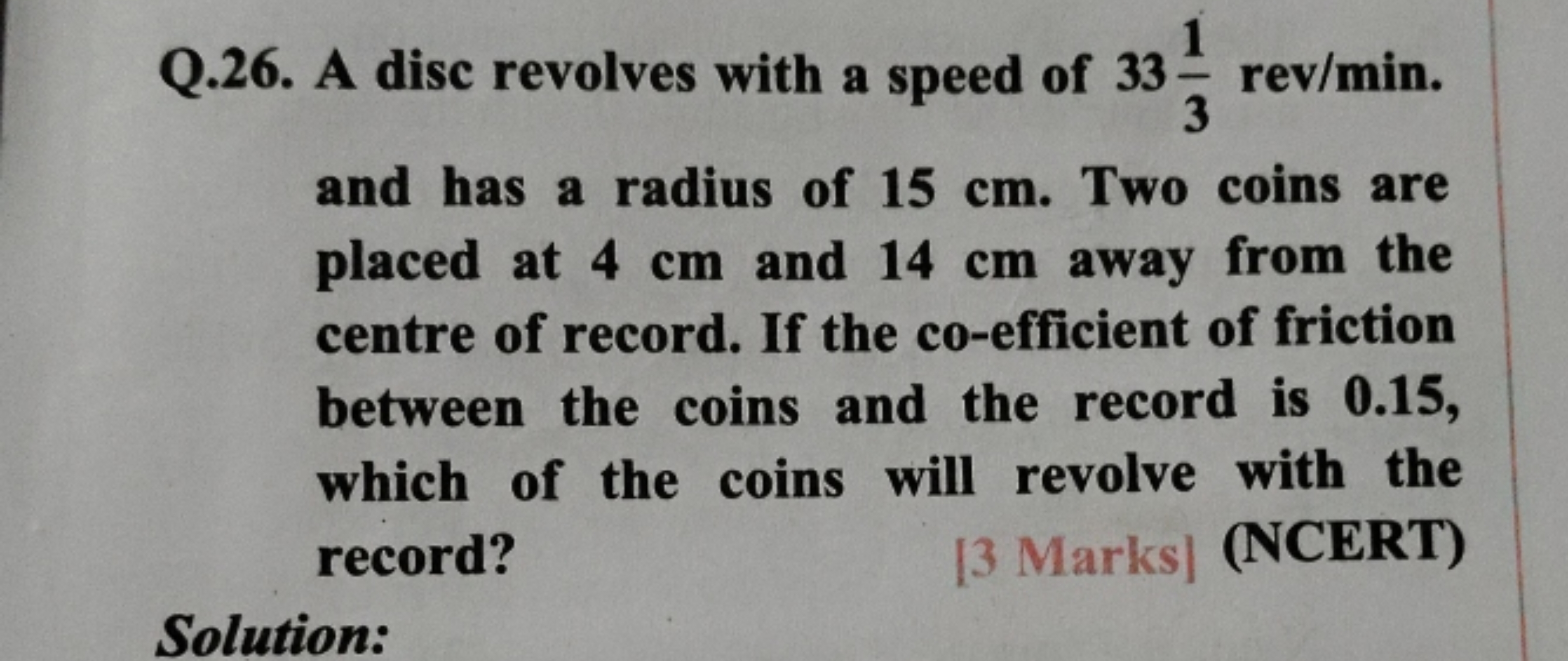 Q.26. A disc revolves with a speed of 3331​rev/min. and has a radius o