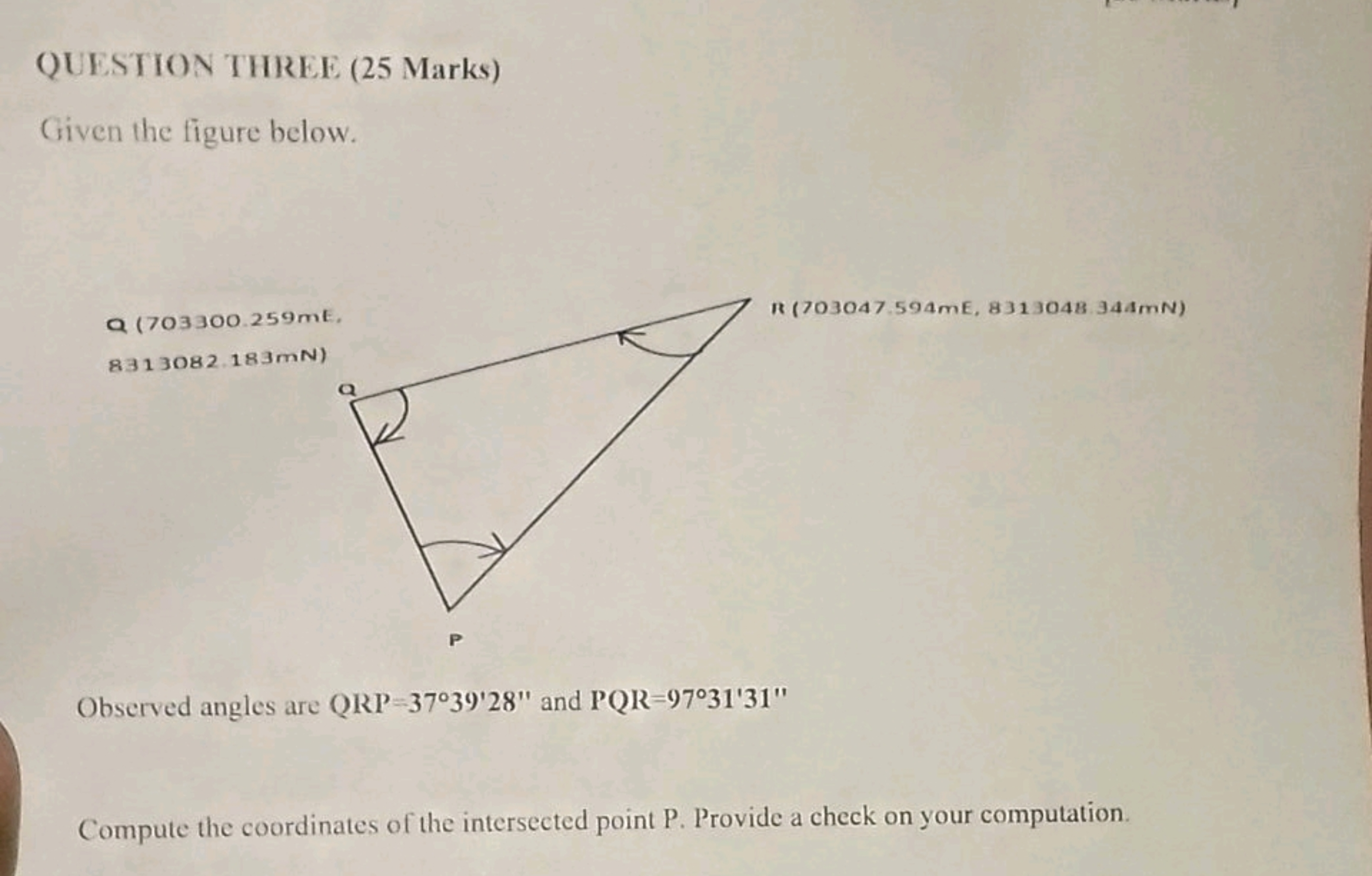 QUESTION THREE (25 Marks)
Given the figure below.
Observed angles are 