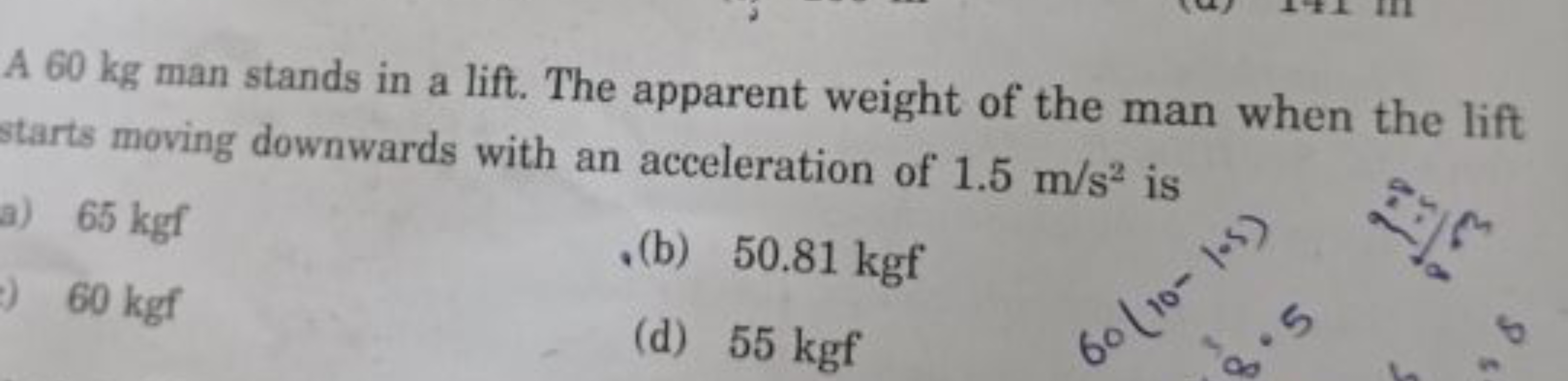 A 60 kg man stands in a lift. The apparent weight of the man when the 