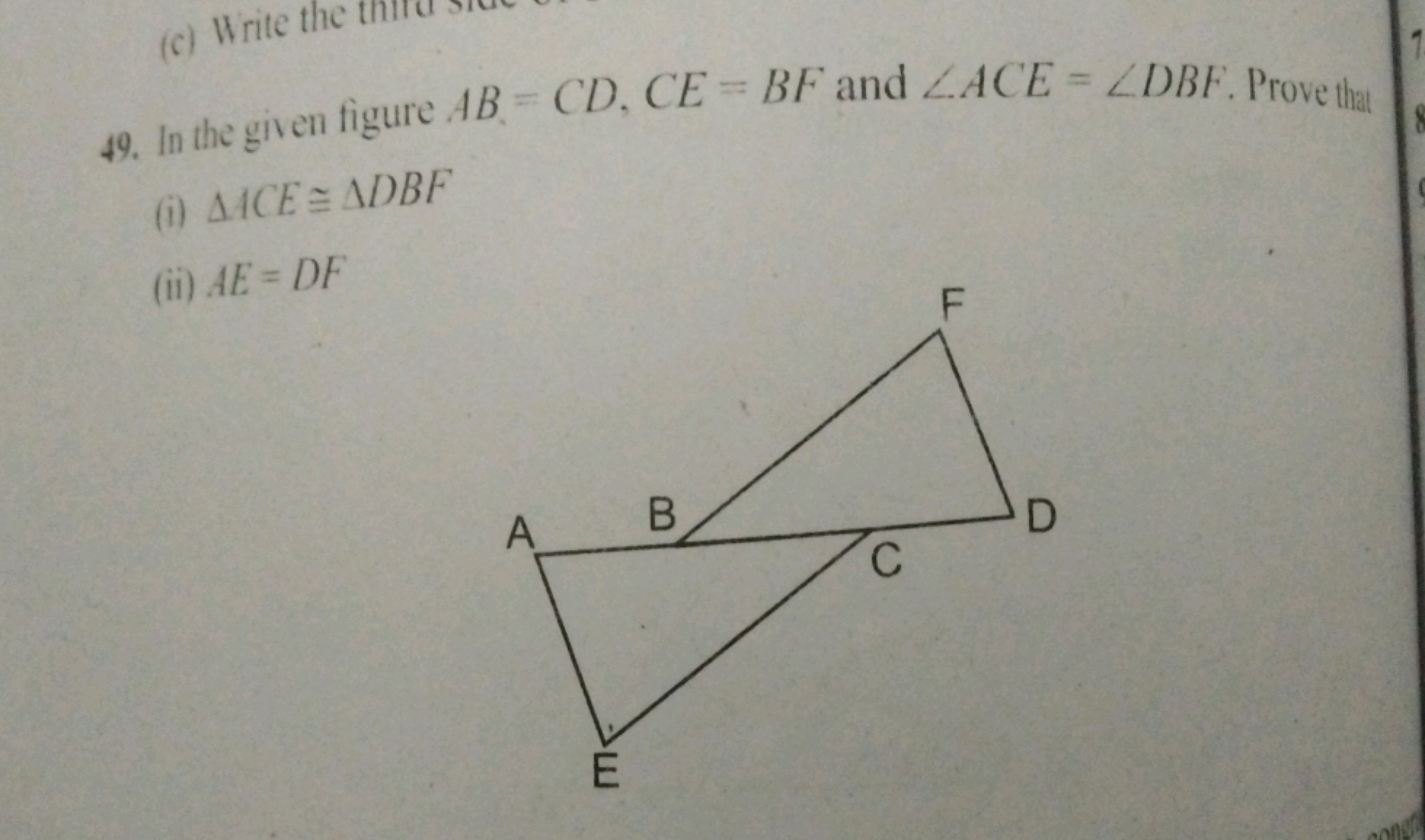 49. In the given figure AB=CD,CE=BF and ∠ACE=∠DBF. Prove that
(i) △ACE