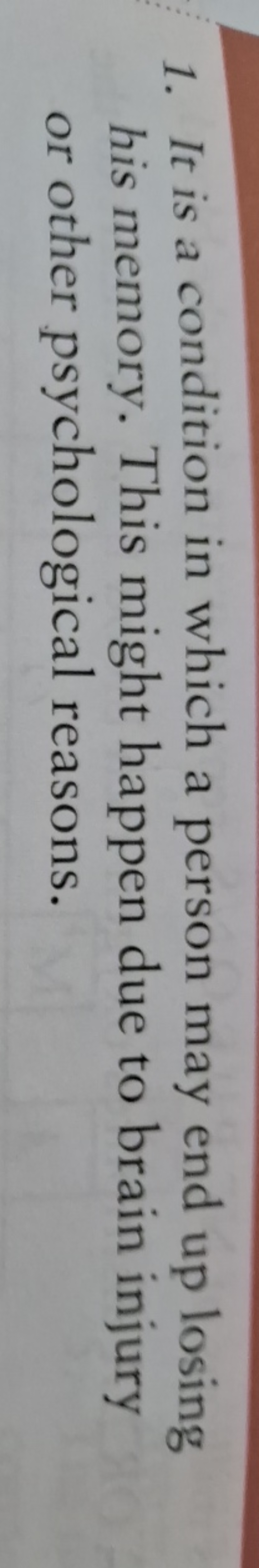 1. It is a condition in which a person may end up losing his memory. T